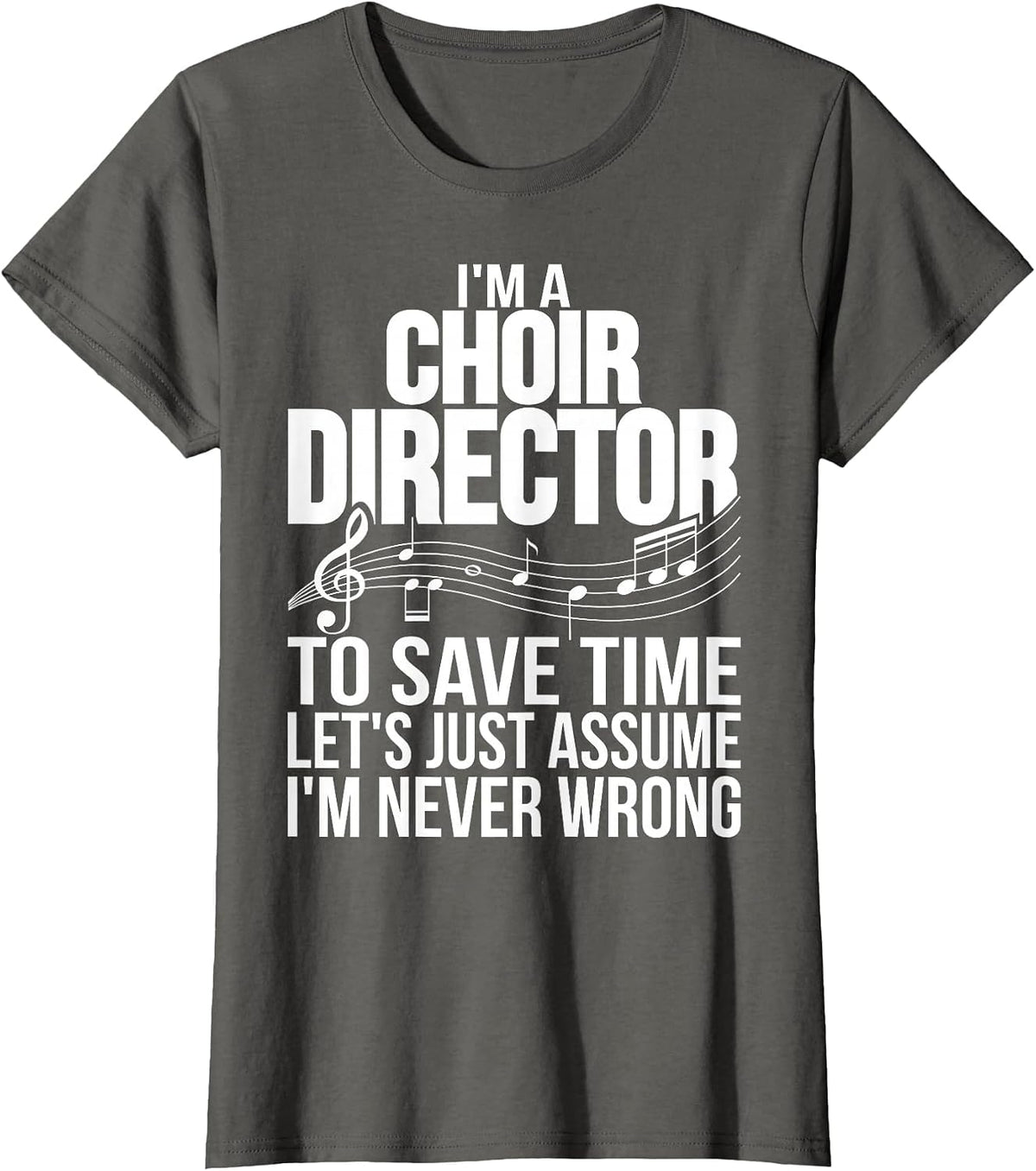 I'm A Choir Director Funny Choir Directors T-Shirt - Asphalt Grey