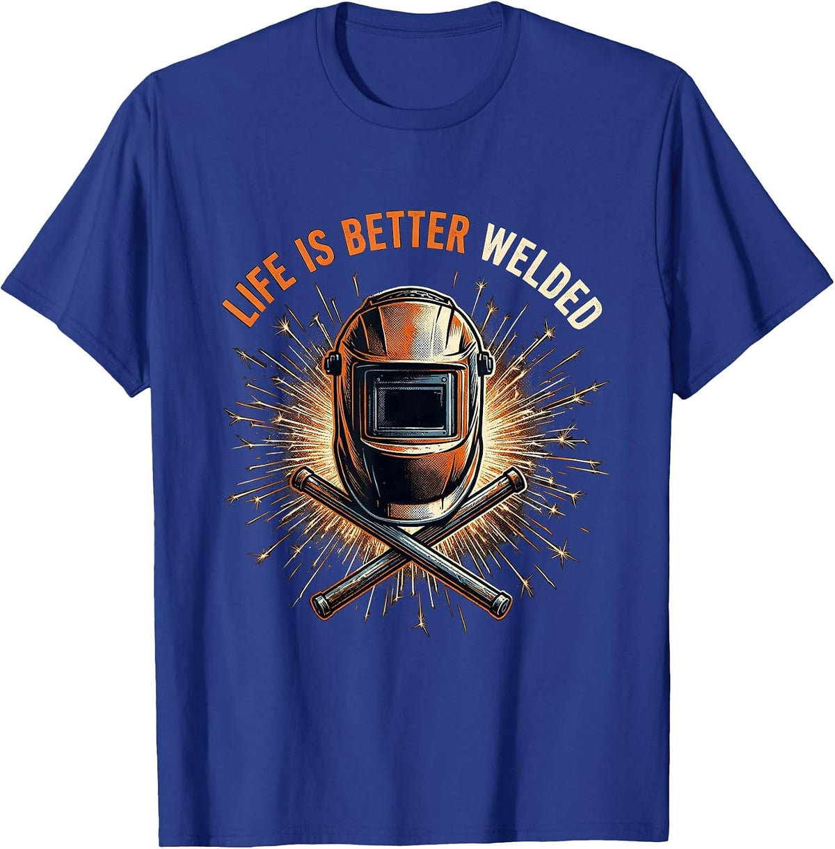 Life Is Better Welded Welder Pride Design T-Shirt - Royal Blue