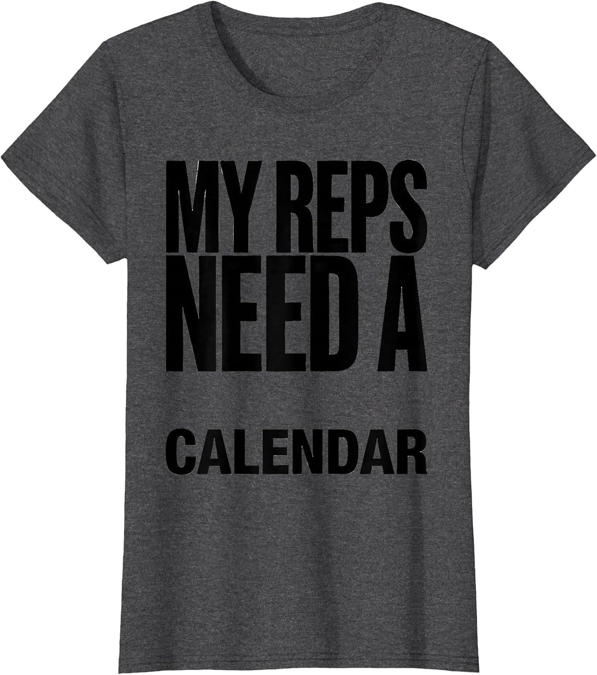 Women's My Reps Need A Calendar Funny Gym Weightlifting Workout T-Shirt - Dark Heather Grey