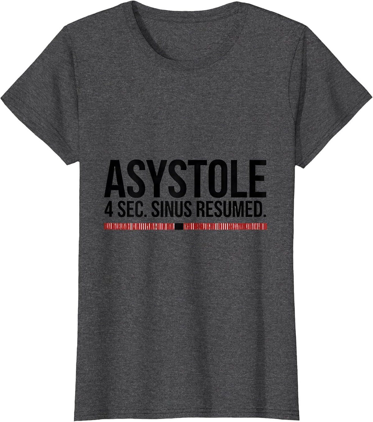 Women's ASYSTOLE — 4 SEC. SINUS RESUMED. Funny Cardiology Cardiac T-Shirt - Dark Heather Grey