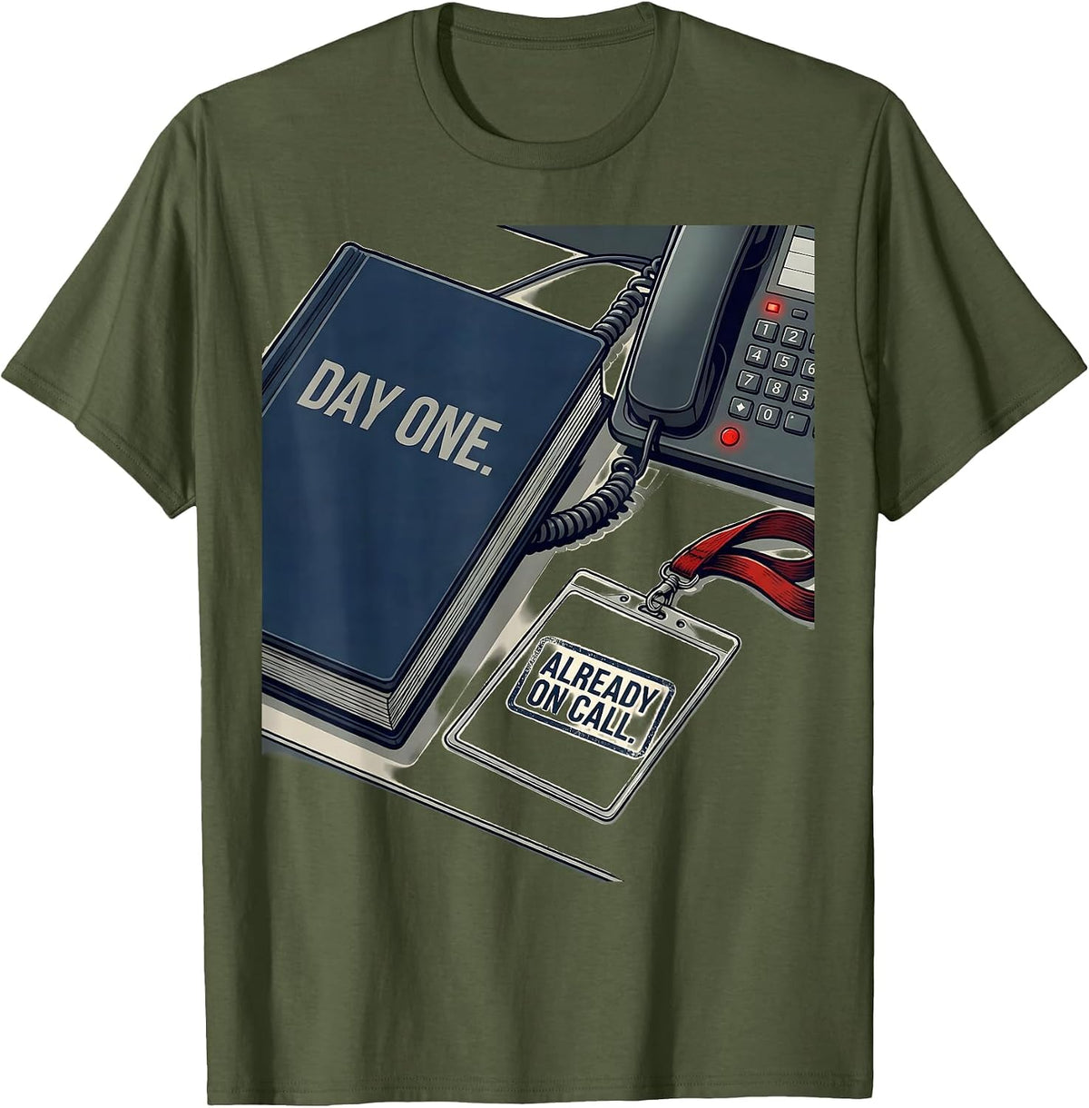 Day One Already On Call Funny Tech Support IT Humor T-Shirt - Olive Green