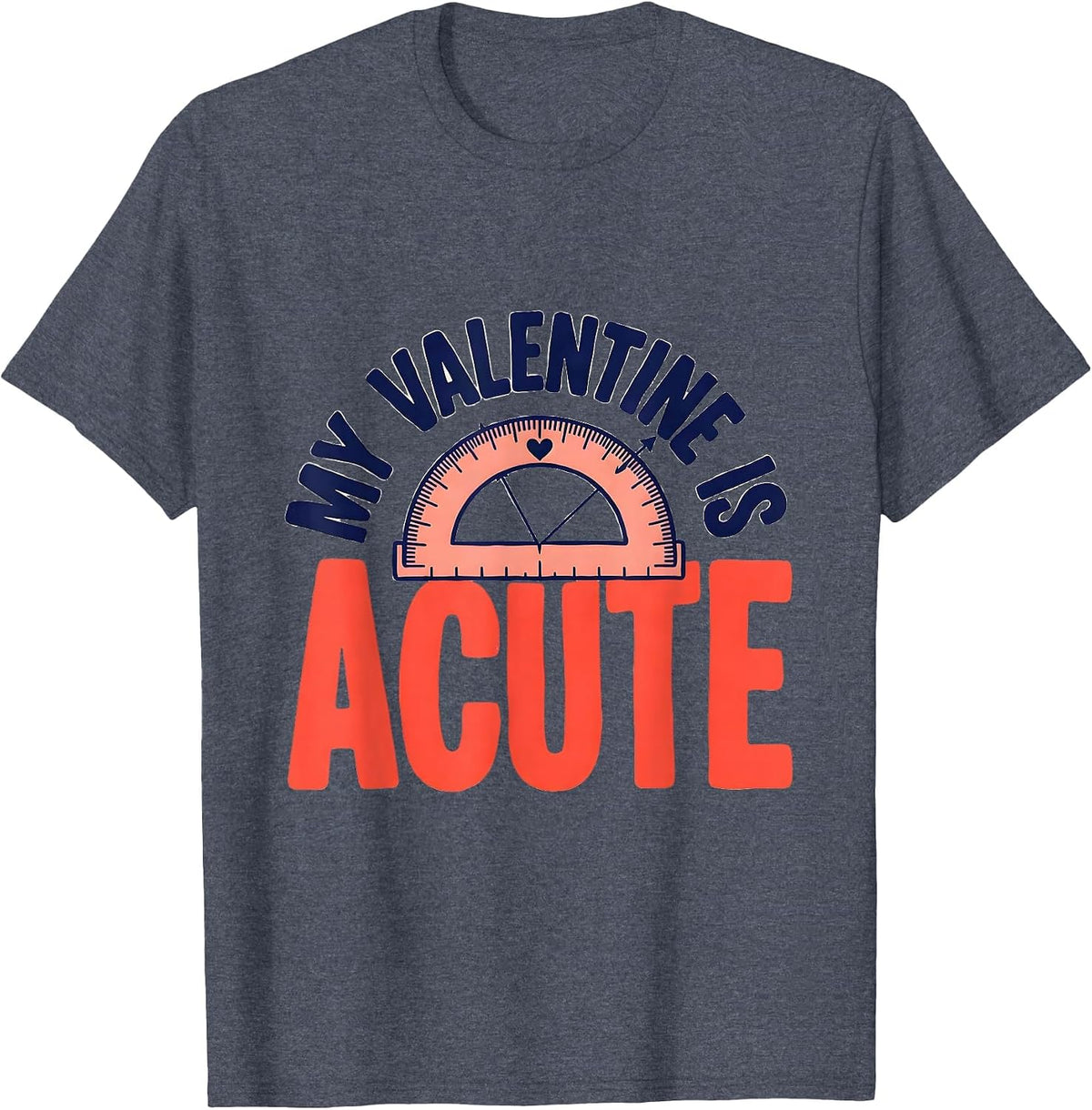 My Valentine Is Acute Funny Math Teacher Valentine Day Gift T-Shirt - Heather Blue