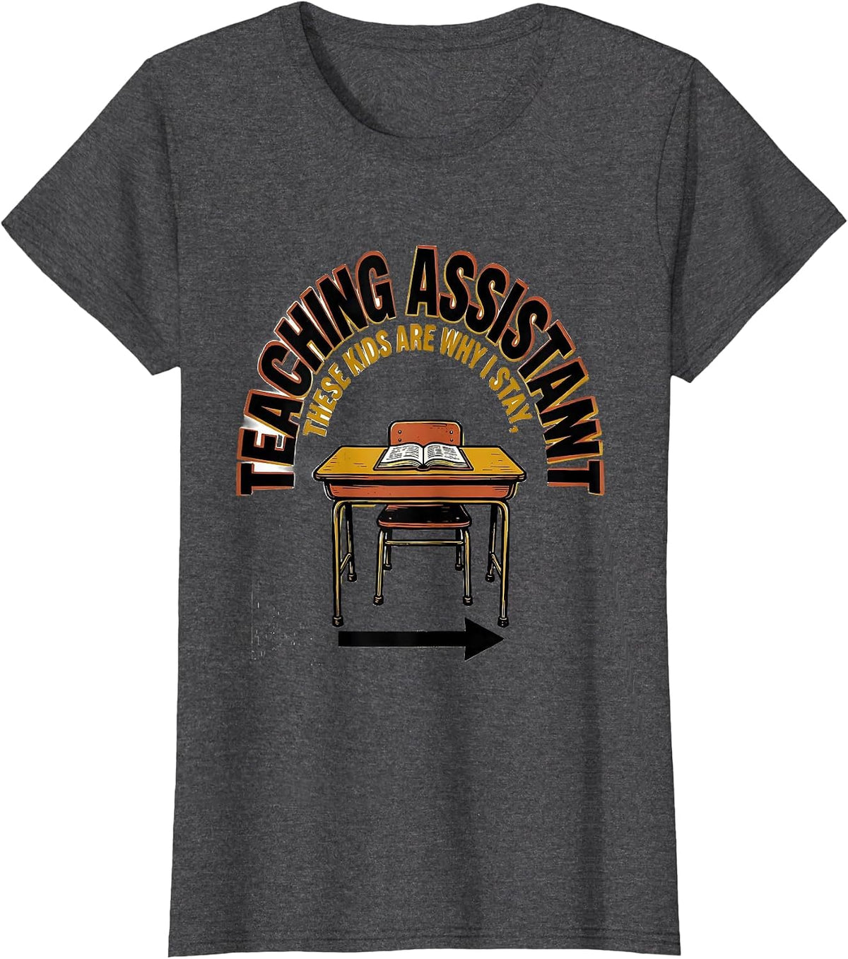 Women's Teaching Assistant These Kids Are Why I Stay Funny T-Shirt - Dark Heather Grey