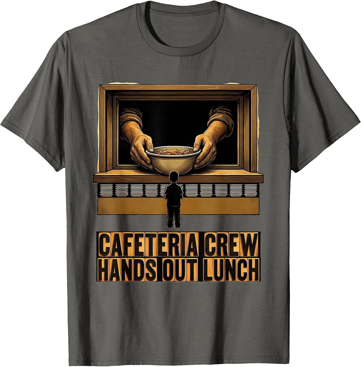 Cafeteria Crew Hands Out Lunch Funny Lunch Lady School Staff T-Shirt - Asphalt Grey