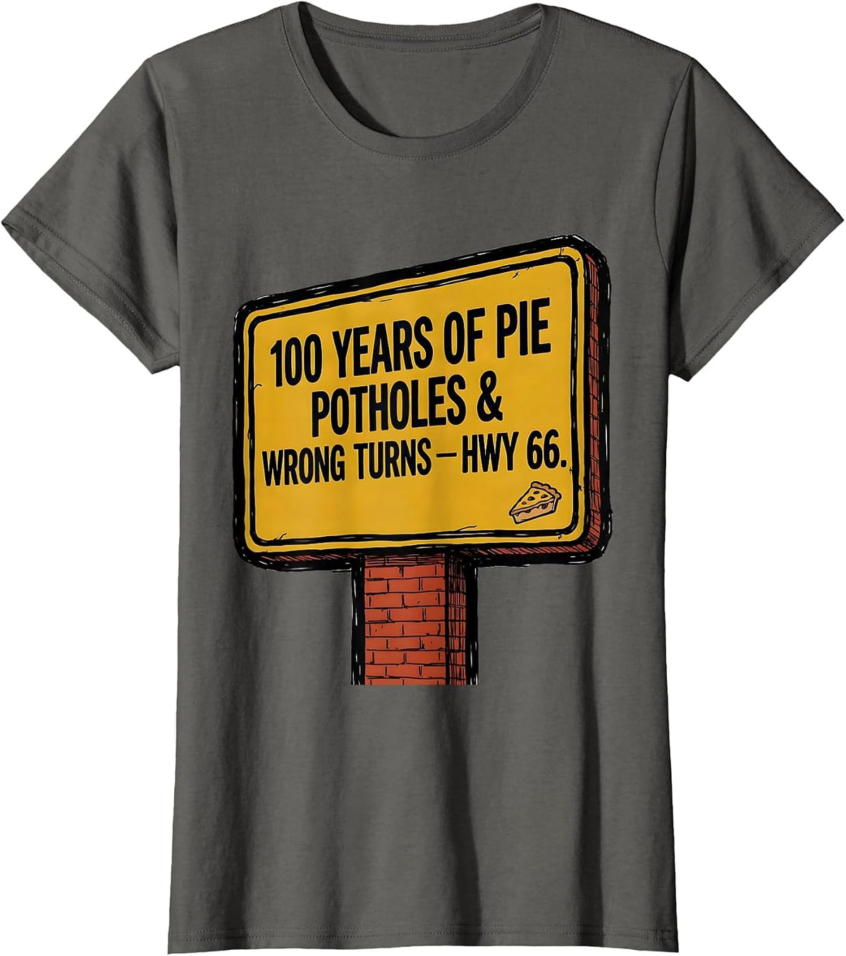 Women's 100 Years Of Pie Potholes Wrong Turns Hwy 66 Vintage T-Shirt - Asphalt Grey