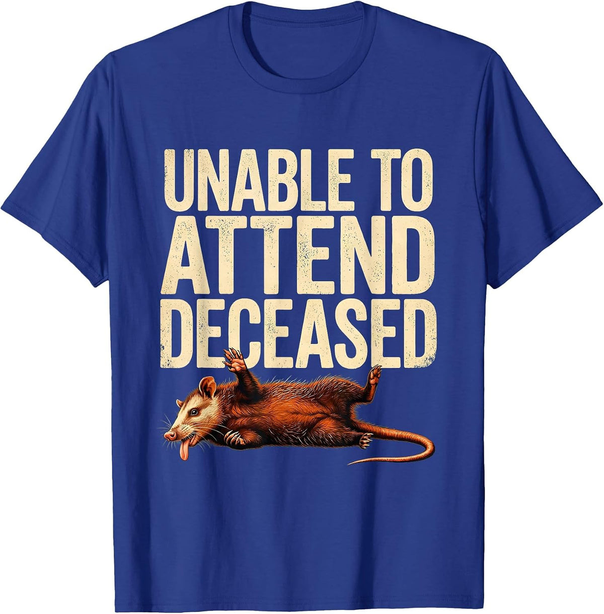 Men's Unable To Attend Deceased Funny Opossum Meme Animal Humor T-Shirt - Royal Blue