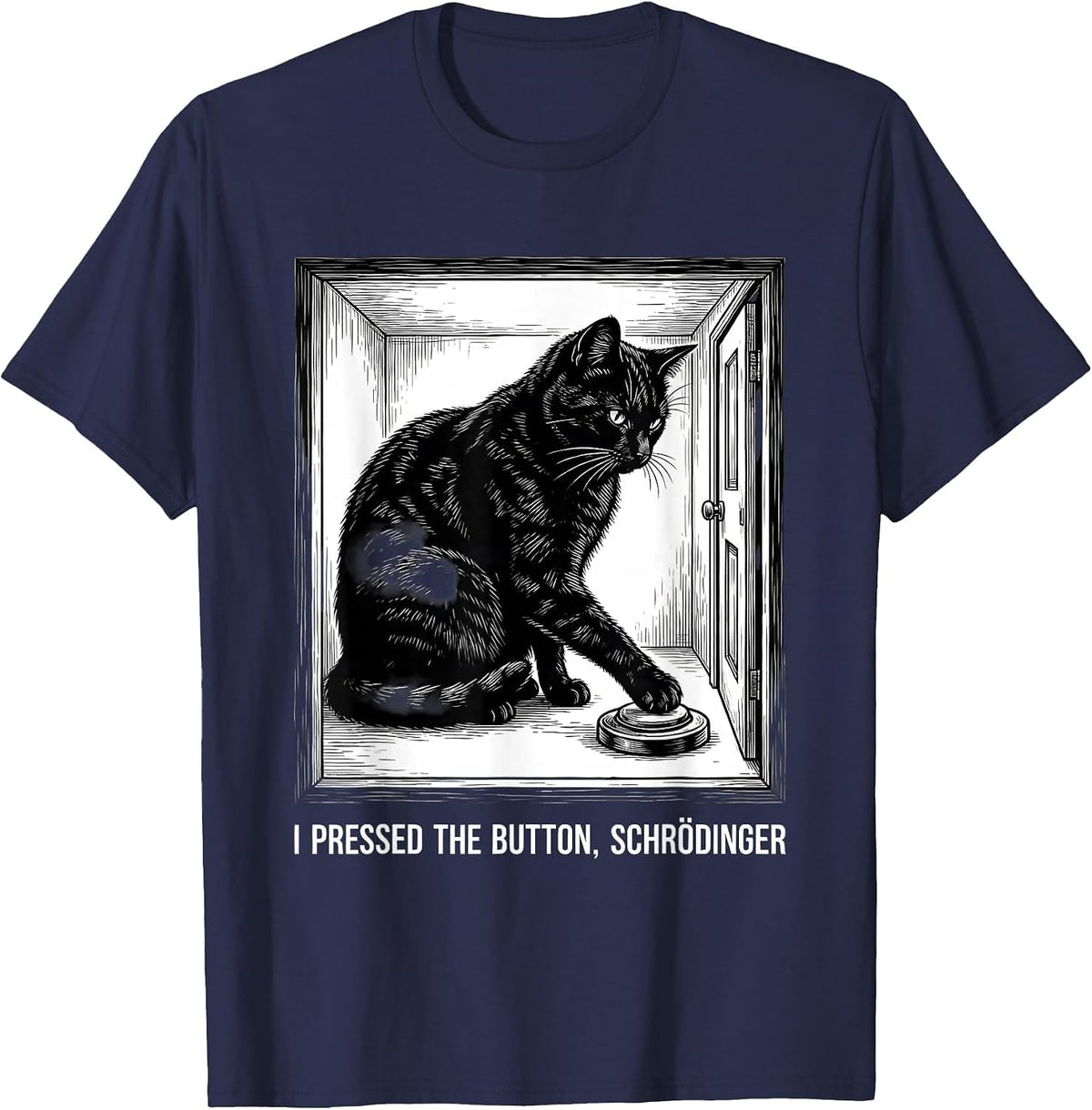 I Pressed The Button, Schrödinger Funny Science Physics T-Shirt - Navy Blue