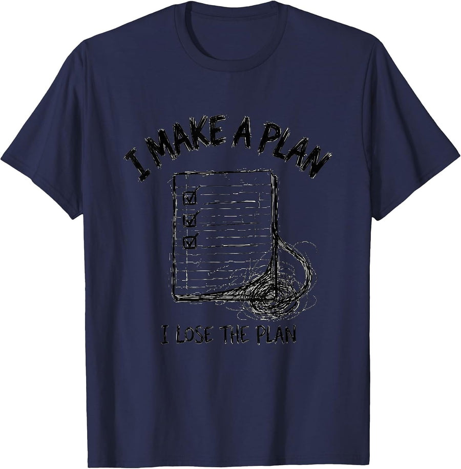 I Make A Plan, I Lose The Plan Funny Chaos Coordinator T-Shirt - Navy Blue