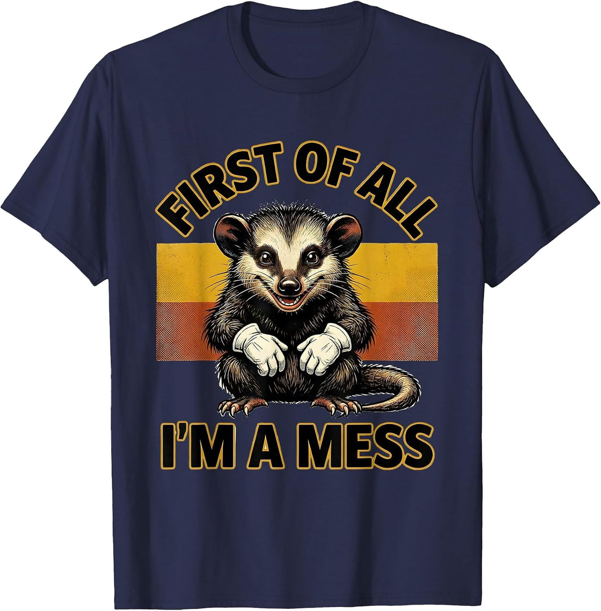 Men's First Of All I'm A Mess Retro Cartoon Opossum Meme Humor T-Shirt - Navy Blue