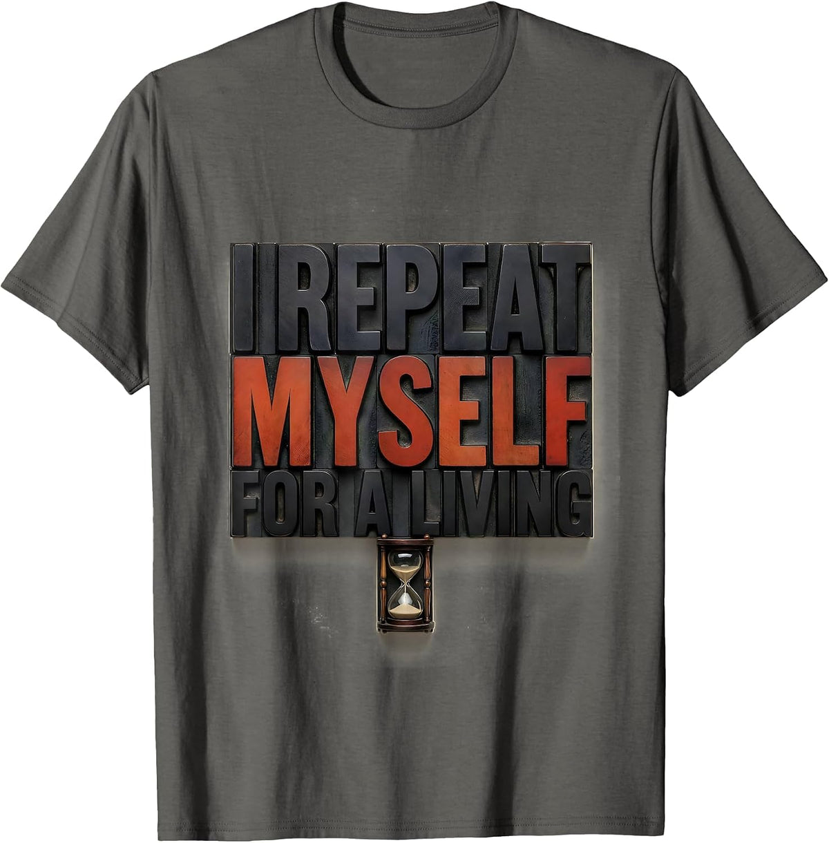 Men's I Repeat Myself For A Living Funny History Teacher Deadpan T-Shirt - Asphalt Grey