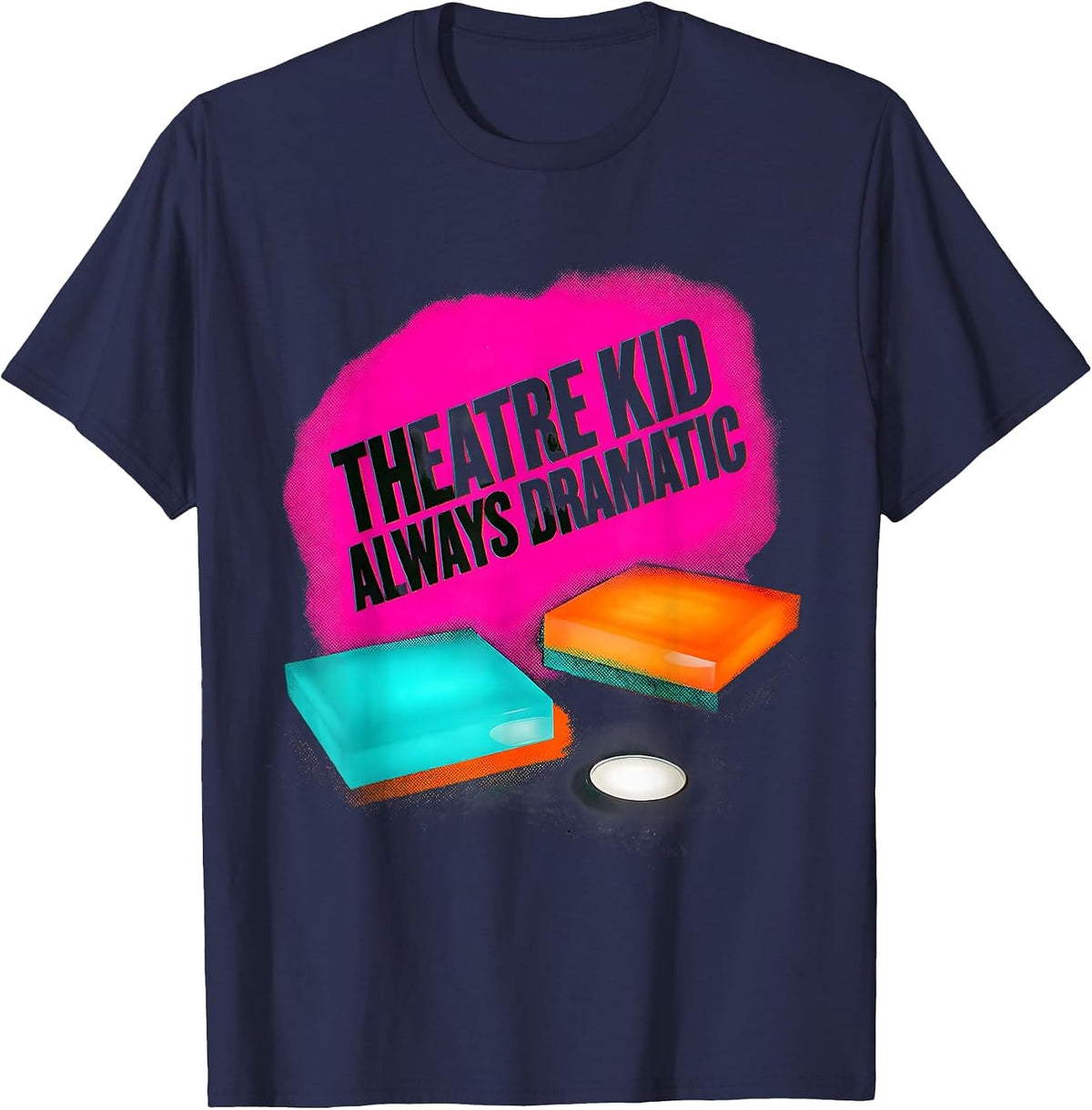 Men's Theatre Kid Always Dramatic Funny Musical Theatre Actor Gift T-Shirt - Navy Blue