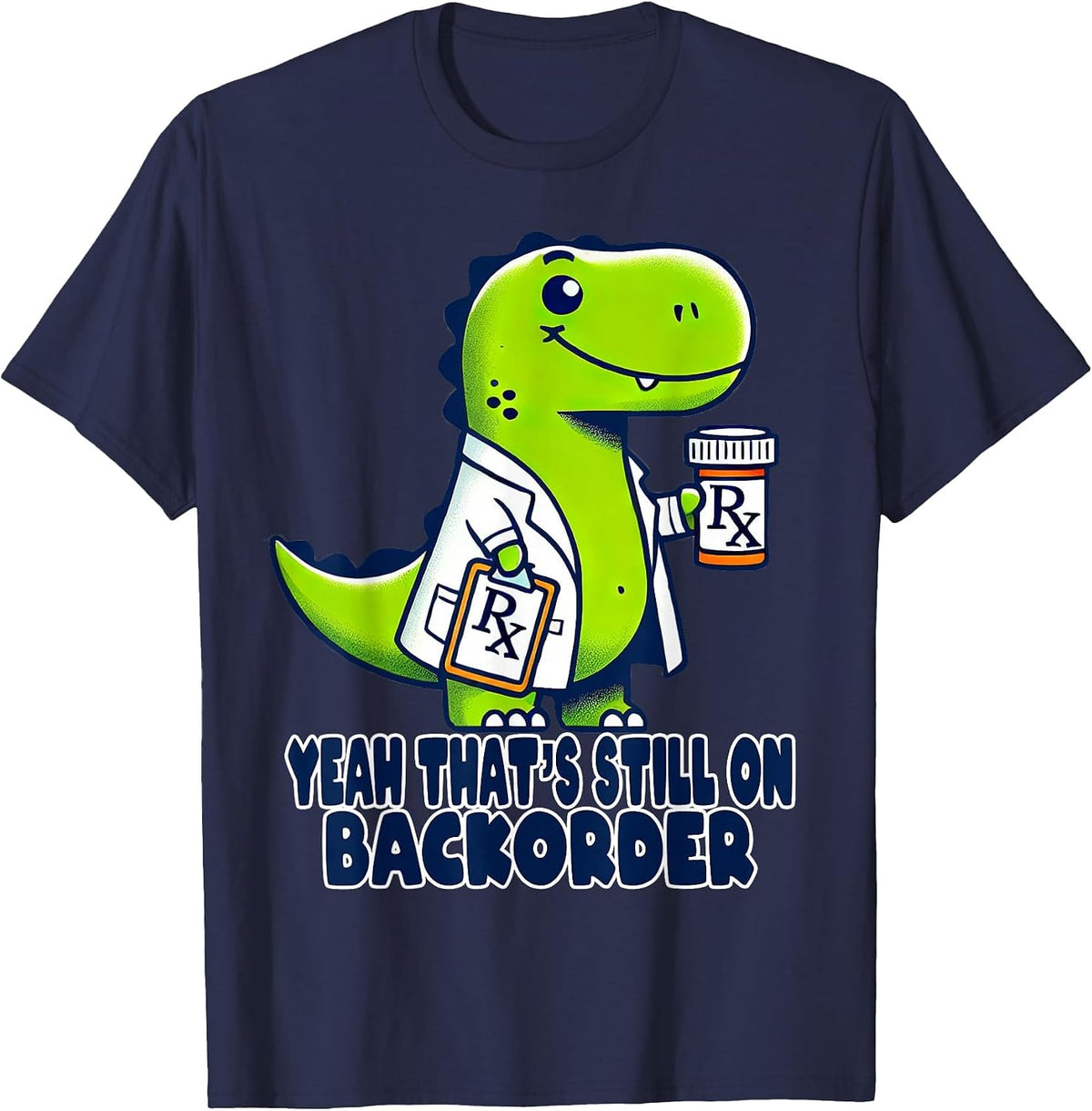 Funny BackOrder Pharmacy Tech Pharmacist Rex Technician T-Shirt - Navy Blue