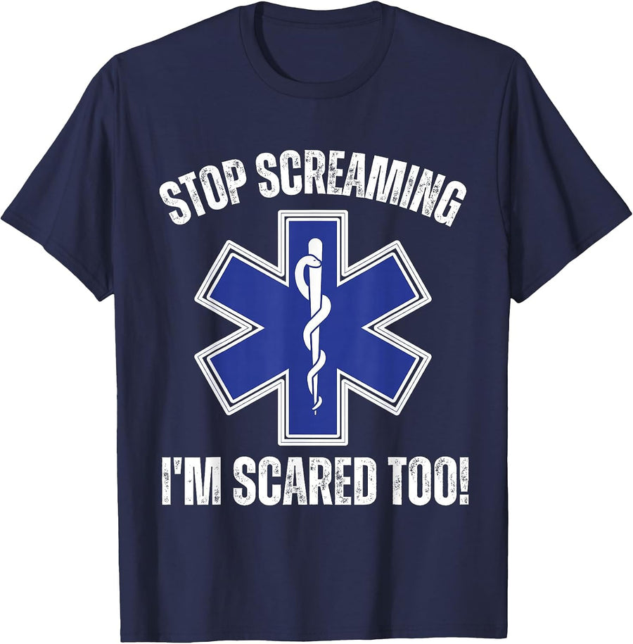 Stop Screaming I'm Scared Too Funny EMS Paramedic T-Shirt - Navy Blue