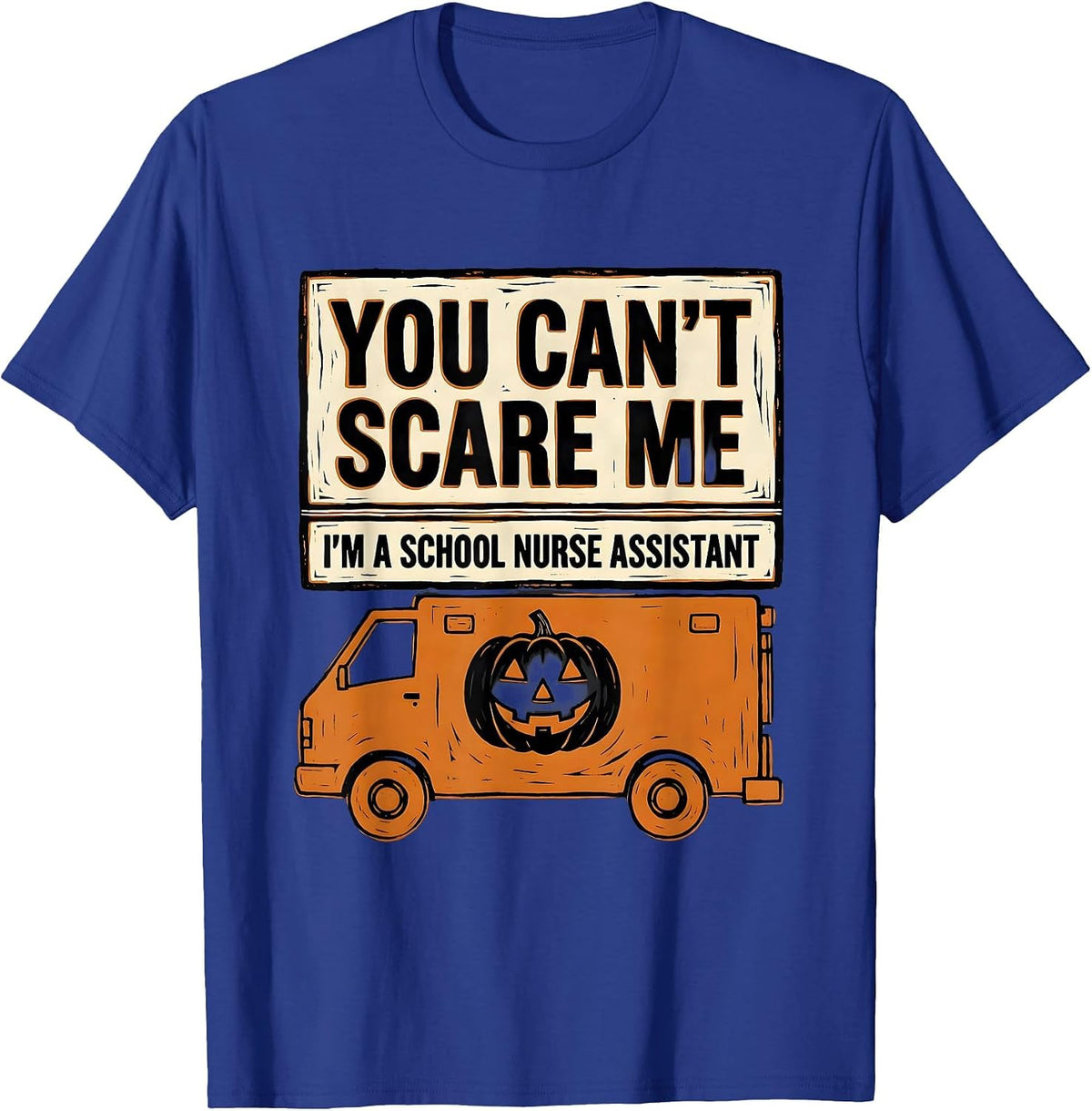 You Can't Scare Me I'm a School Nurse Assistant Halloween T-Shirt - Royal Blue
