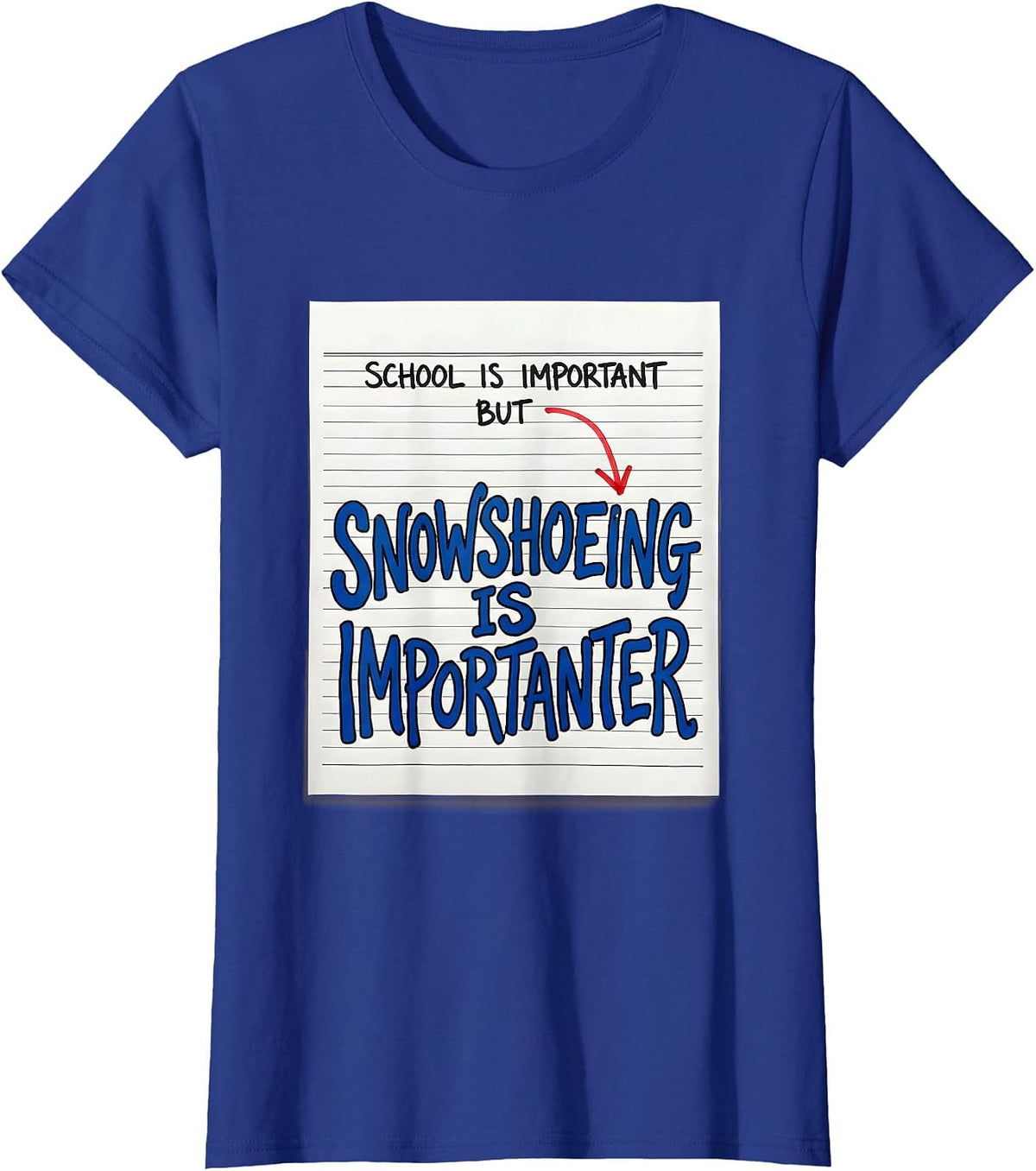 Women's School Is Important But Snowshoeing Is Importanter Snowshoe T-Shirt - Royal Blue