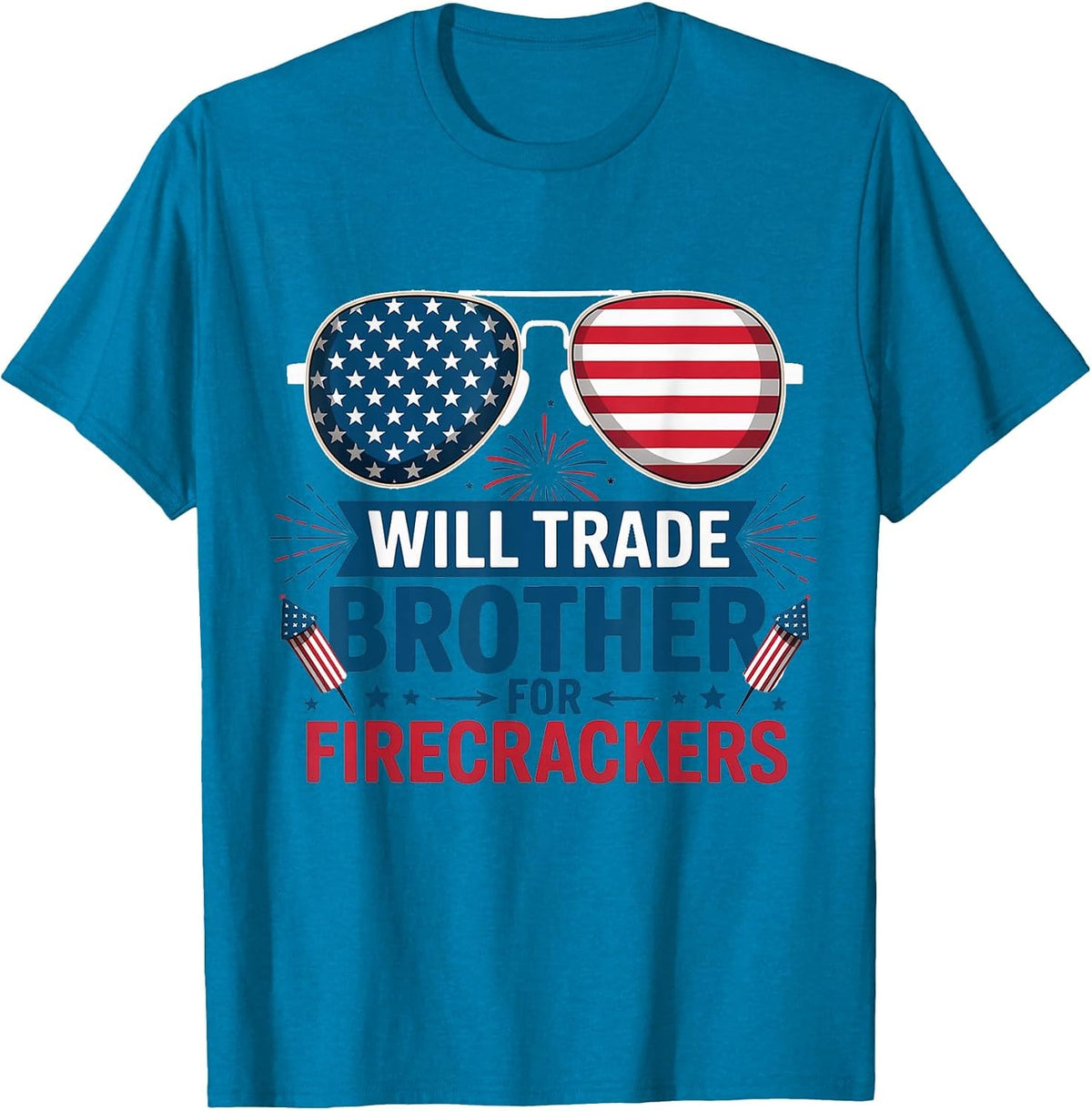 Will Trade Brother for Firecrackers Funny USA 4th of July T-Shirt - Sapphire Blue