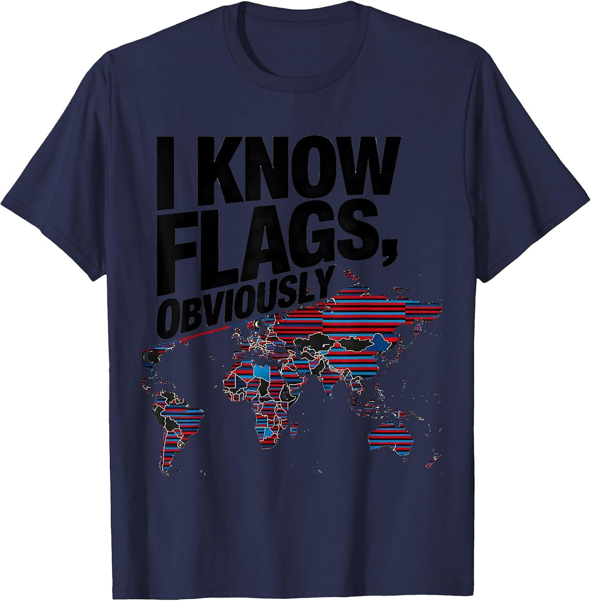 Men's I Know Flags Obviously Geography Teacher Travel Map Lover T-Shirt - Navy Blue