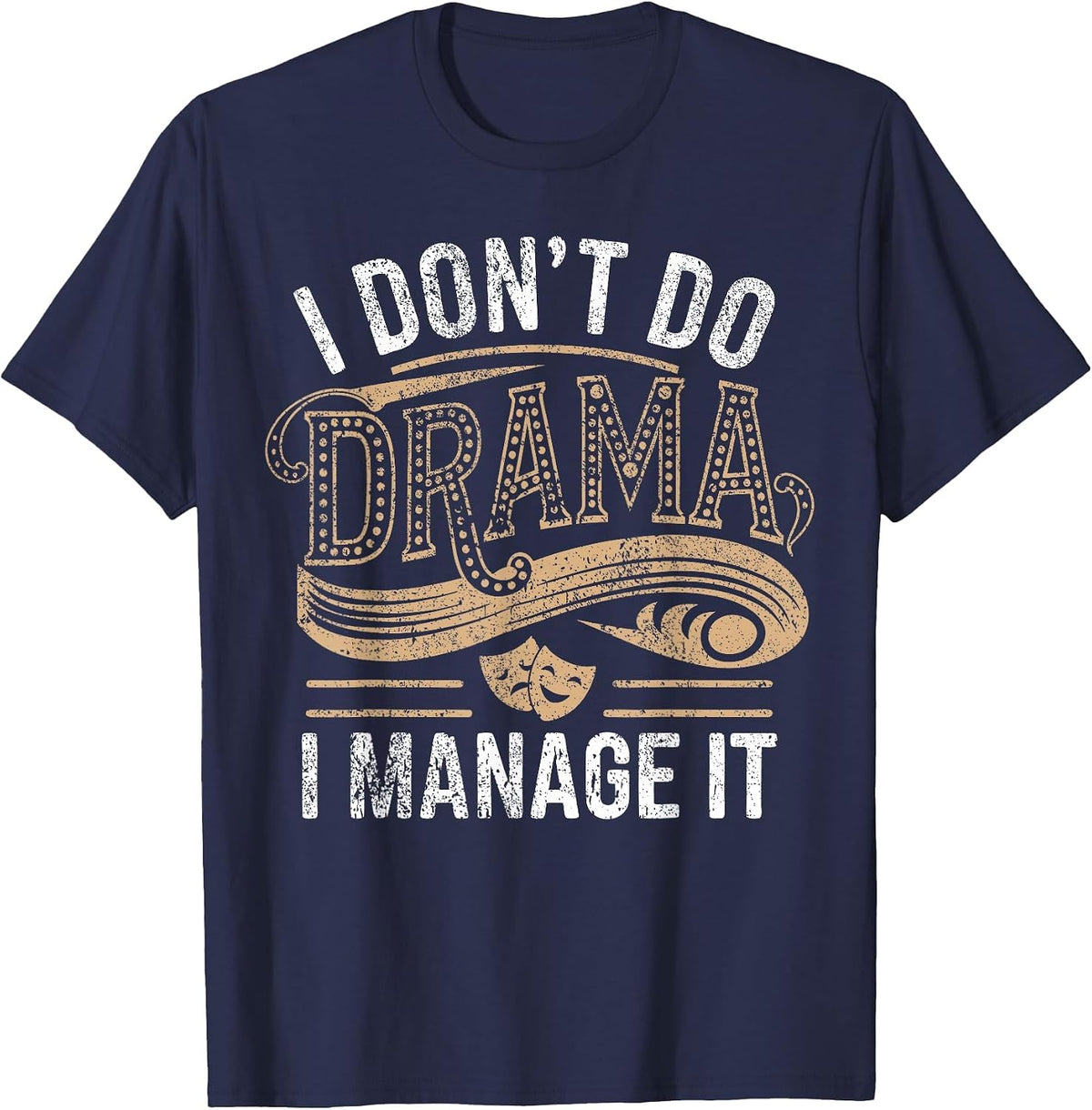 Stage Manager Don't Do Drama Funny Theatre Manager T-Shirt - Navy Blue