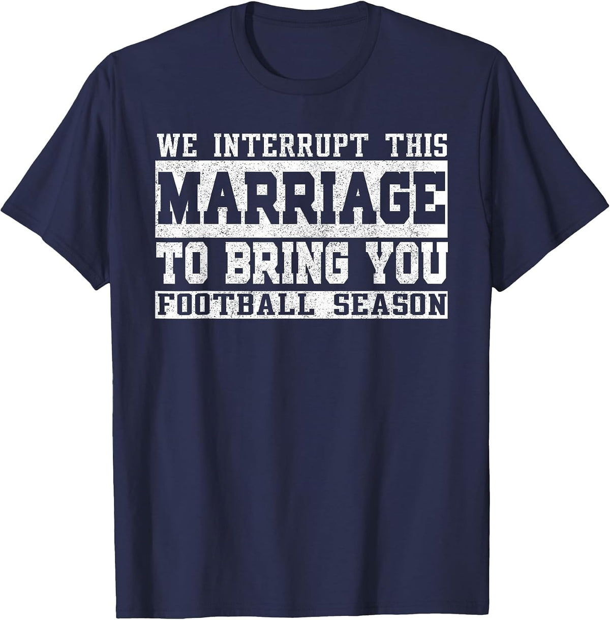 We Interrupt This Marriage to Bring You Football Season T-Shirt - Navy Blue