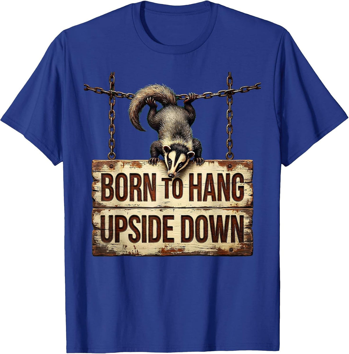 Born to Hang Upside Down Opossum Design T-Shirt - Royal Blue