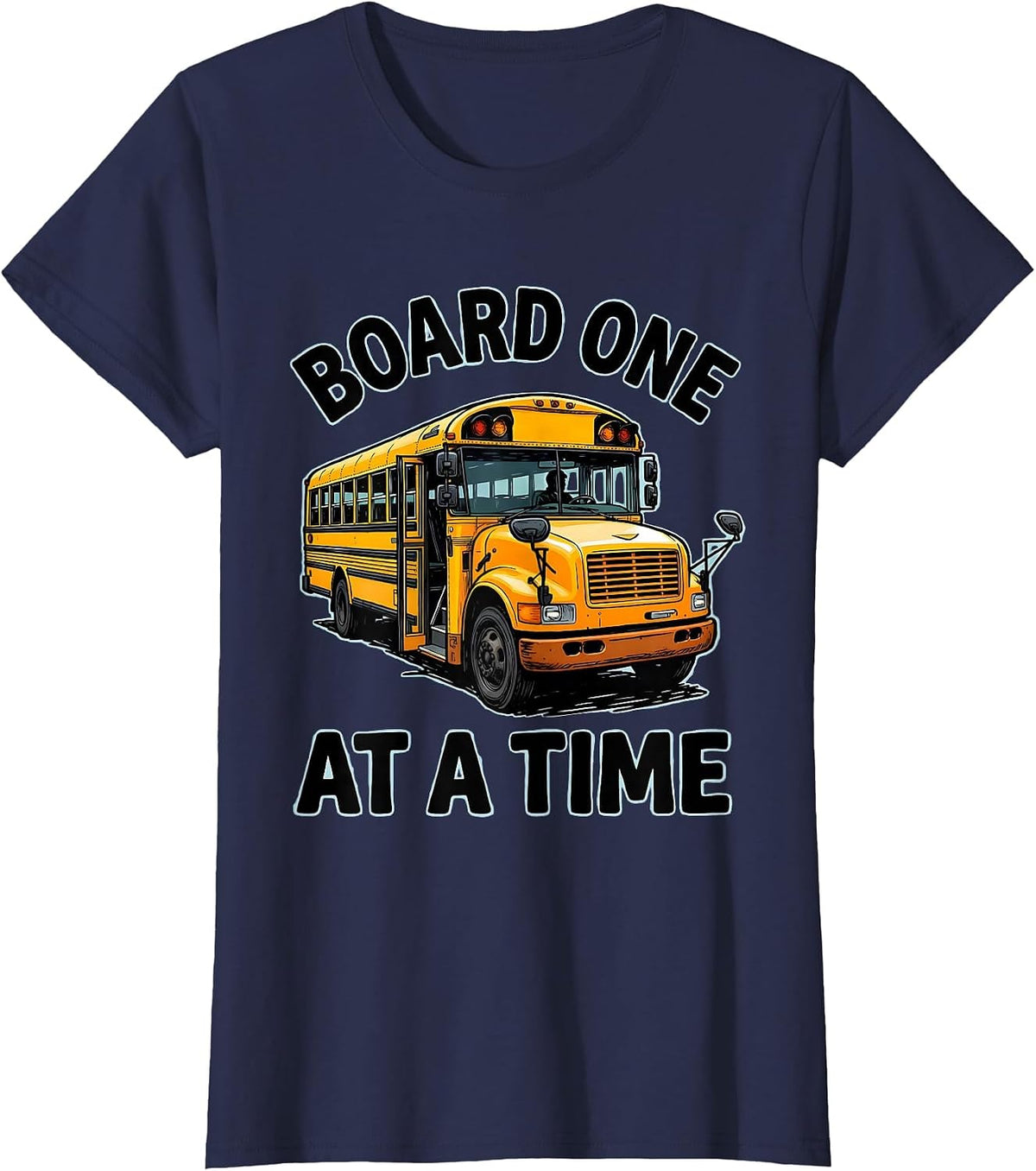 Women's Board One At A Time Funny School Bus Driver Appreciation T-Shirt - Navy Blue