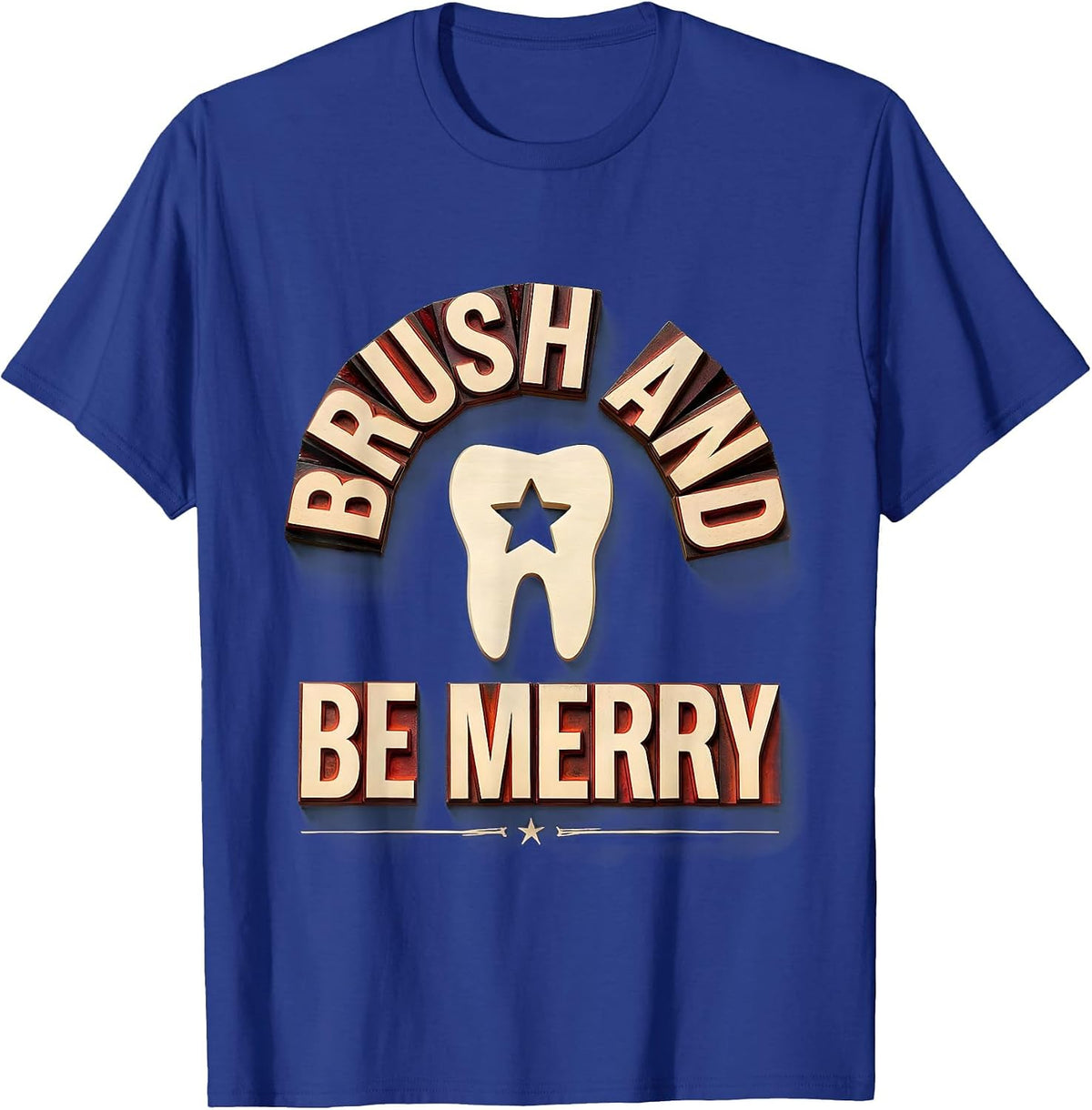 Brush And Be Merry Wood Type Letterpress Dental Office Team T-Shirt - Royal Blue