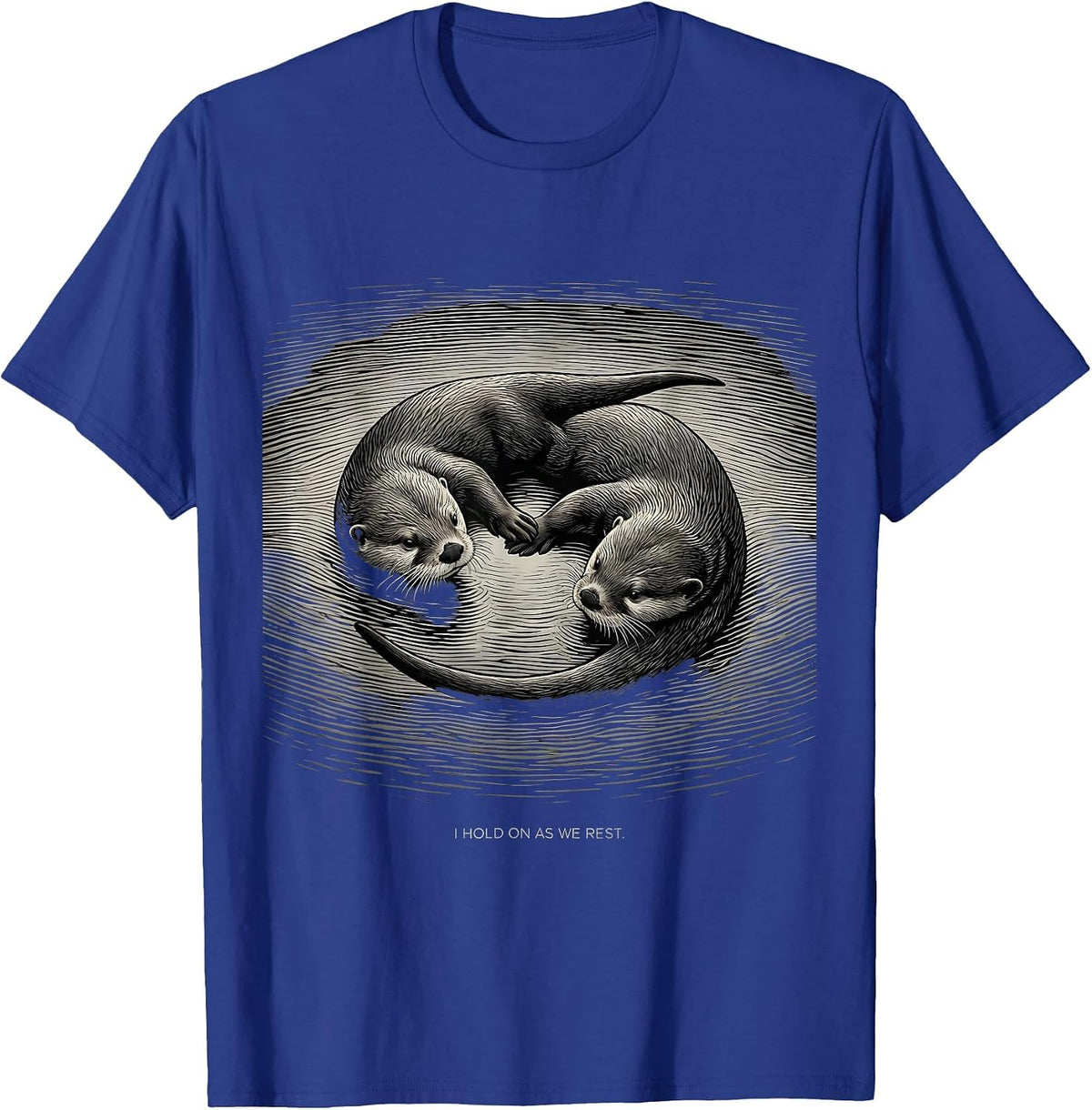 Men's I Hold On As We Rest Funny Otter Lover Nature Humor T-Shirt - Royal Blue
