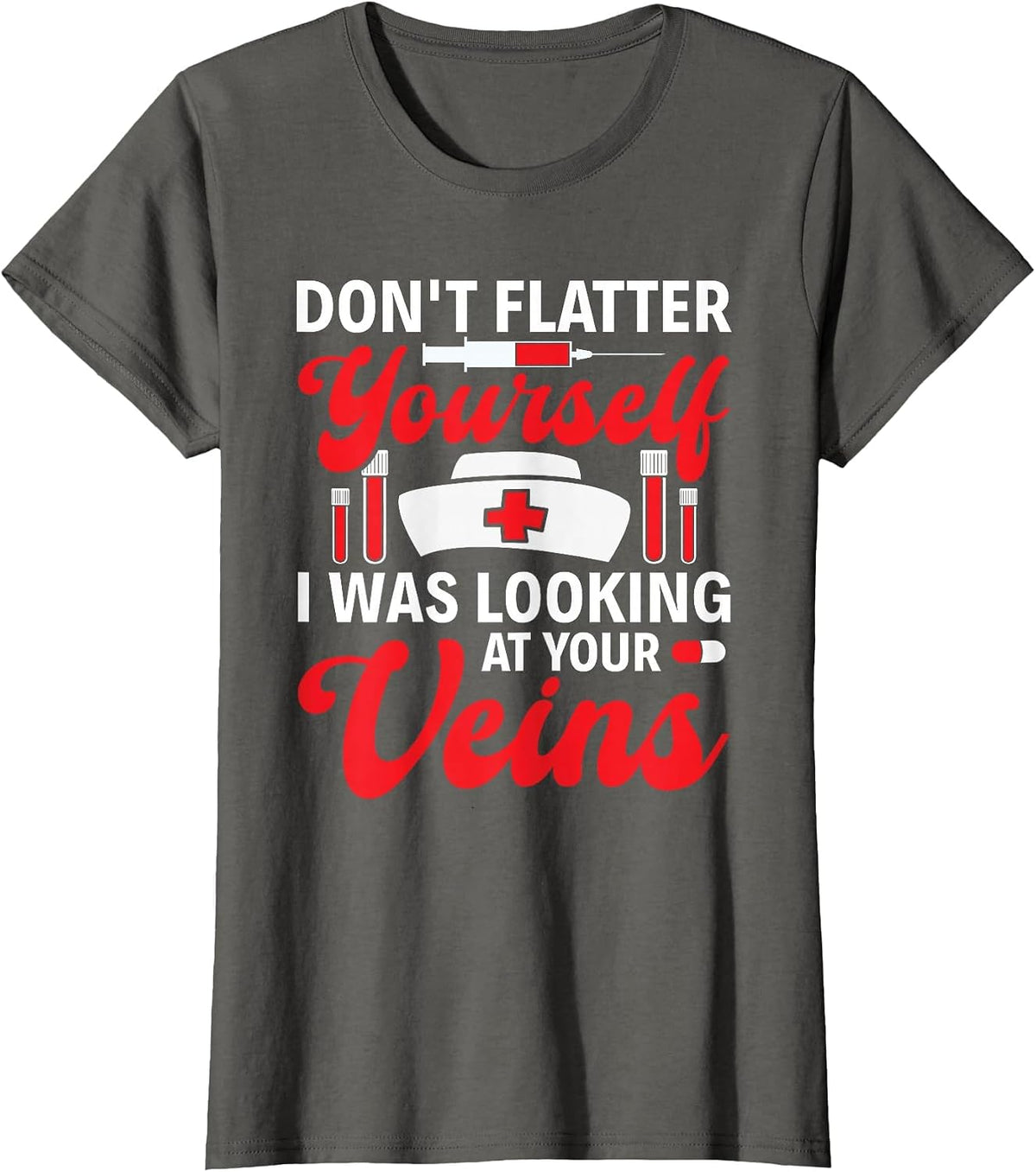 Funny I was Looking At Your Veins Phlebotomist Tech Nurse T-Shirt - Asphalt Grey