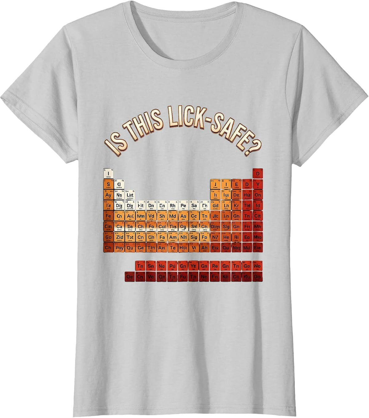 Women's Is This Lick-Safe? Funny Periodic Table Chemistry Teacher T-Shirt - Silver Grey