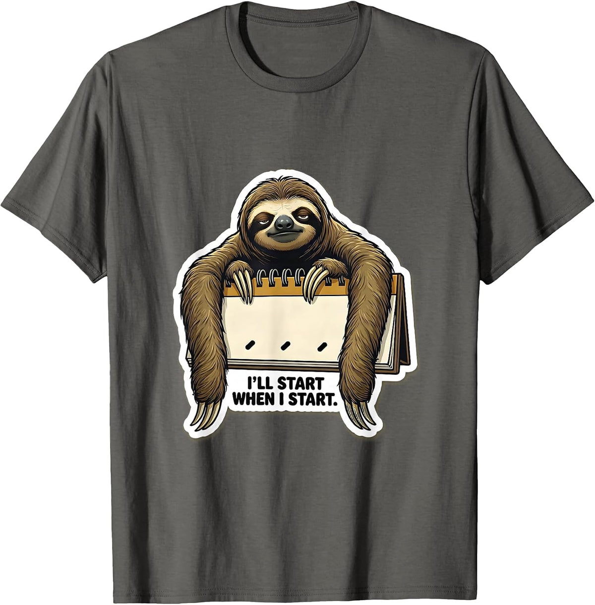 Men's I'll Start When I Start Funny Sloth Lazy Life Humor T-Shirt - Asphalt Grey