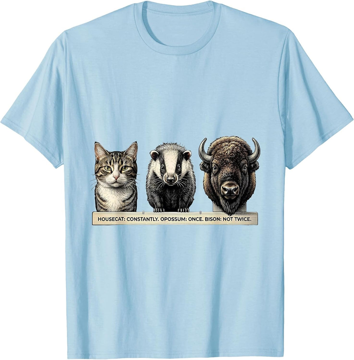 Men's Housecat: Constantly. Opossum: Once. Bison: Not Twice. T-Shirt - Baby Blue