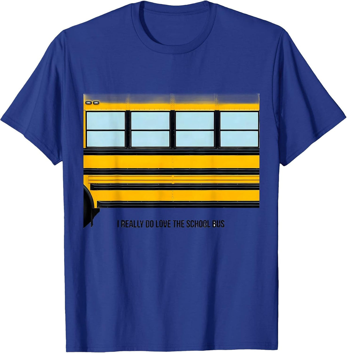 I Really Do Love The School Bus Funny School Bus Driver T-Shirt - Royal Blue
