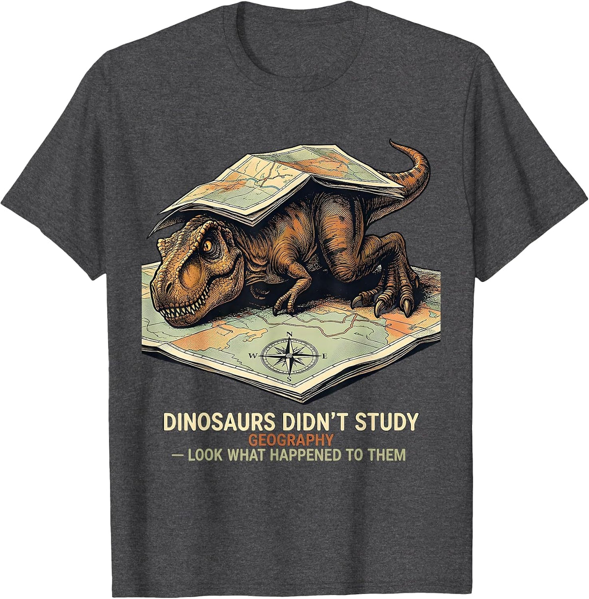 Men's Dinosaurs Didn't Study Geography Funny Teacher Gift T-Shirt - Dark Heather Grey