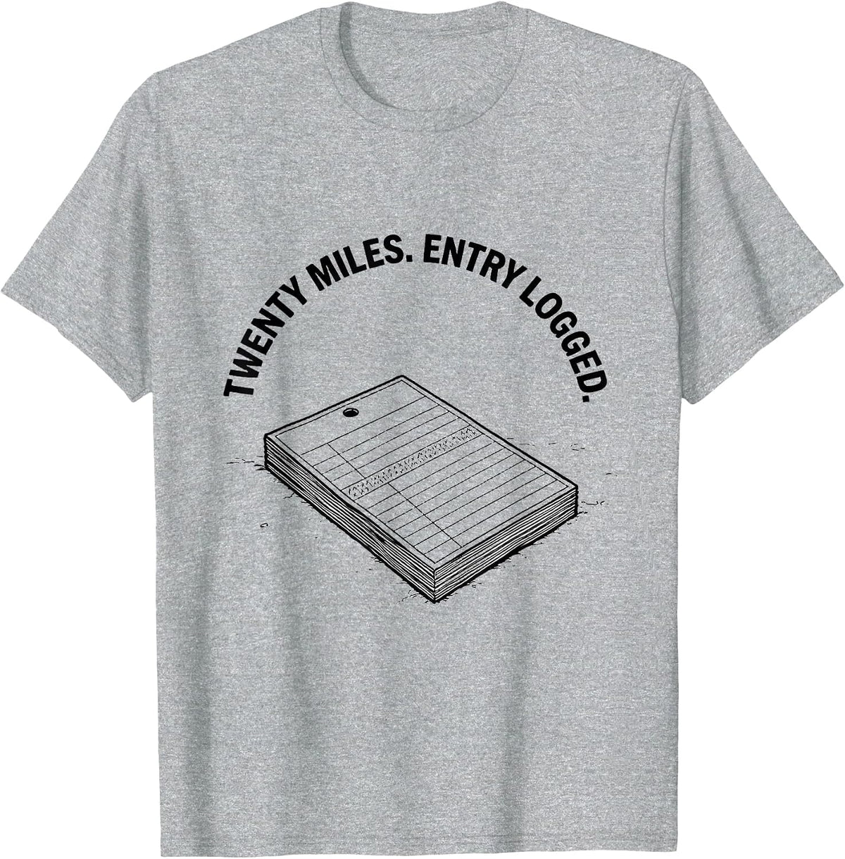 Men's Twenty Miles Entry Logged Funny Runner Marathon Humor T-Shirt - Heather Grey