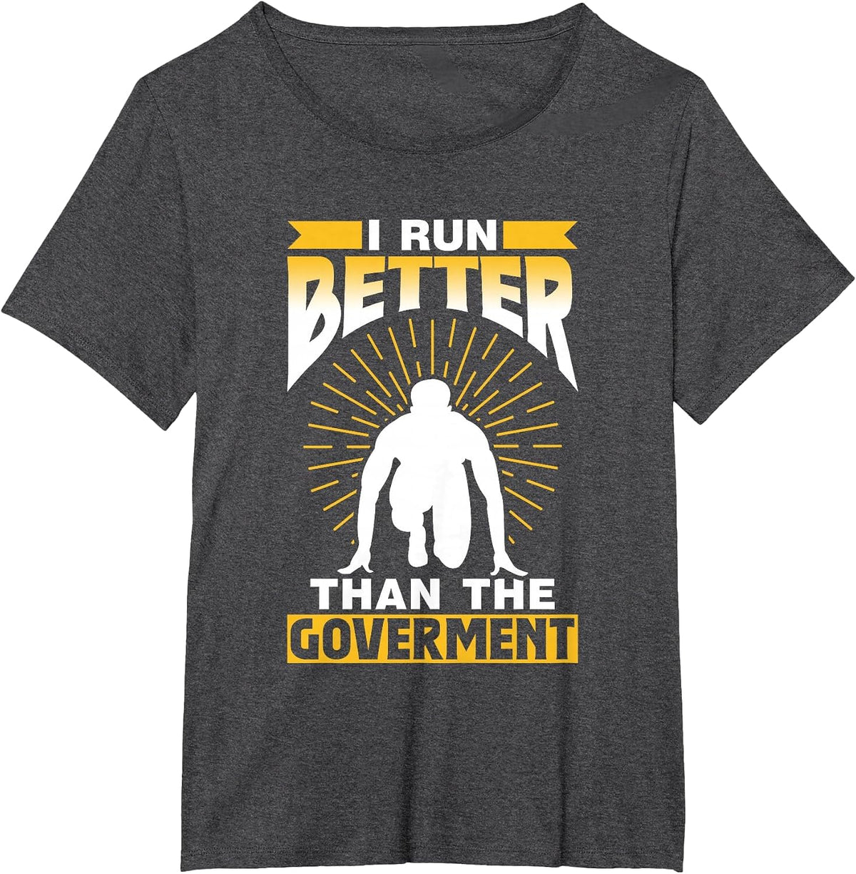 I Run Better Than The Government Runner Jogger Running T-Shirt - Dark Heather Grey