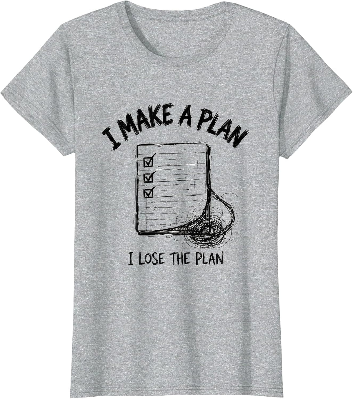 I Make A Plan, I Lose The Plan Funny Chaos Coordinator T-Shirt - Heather Grey
