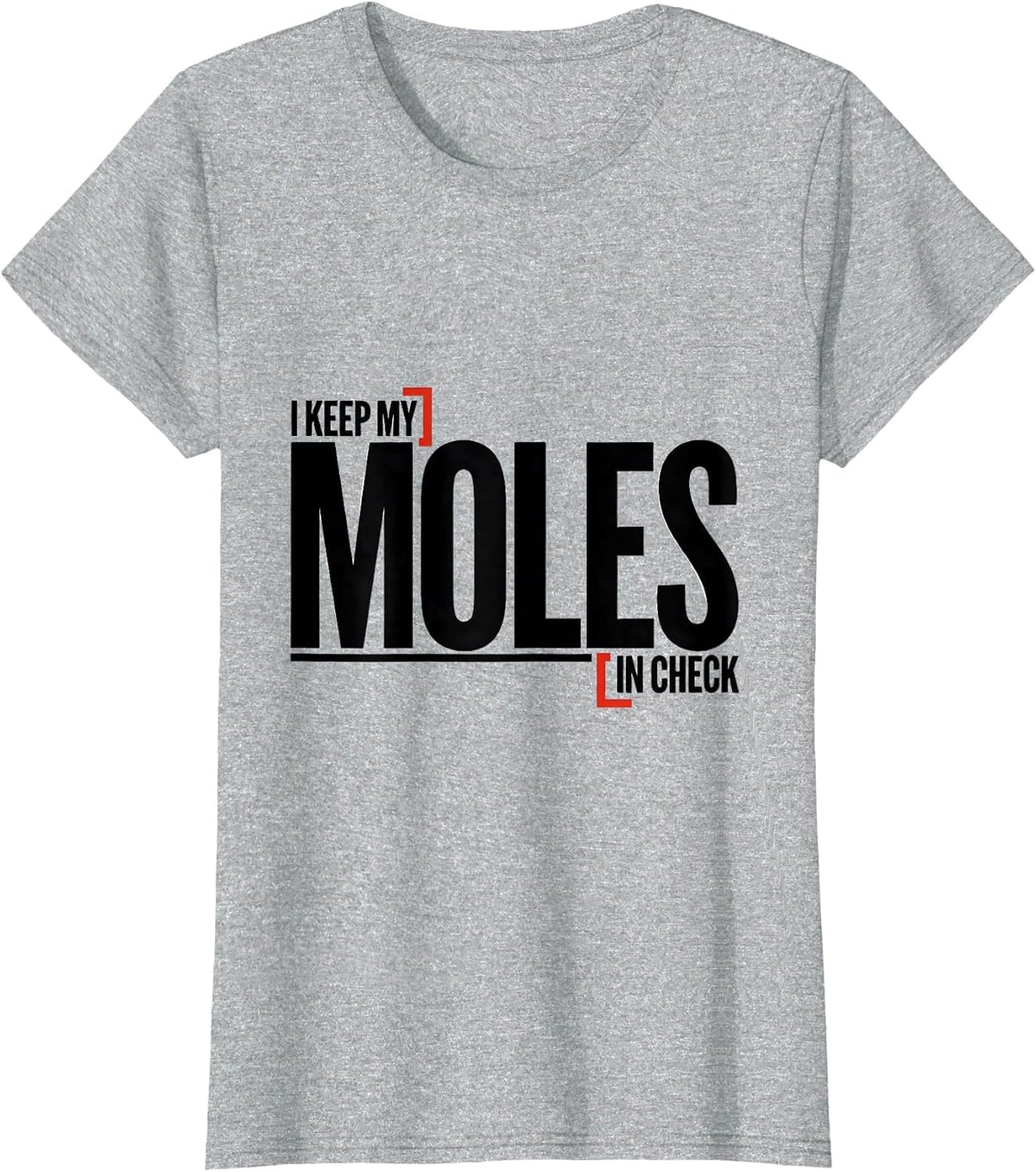 Women's I Keep My Moles In Check Funny Chemistry Science Nerd Humor T-Shirt - Heather Grey