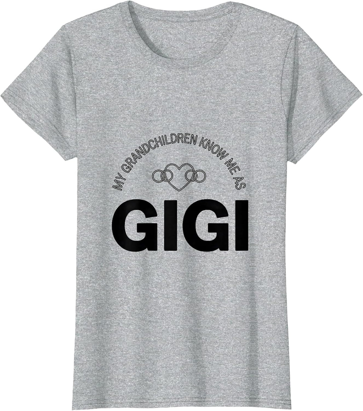 My Grandchildren Know Me As Gigi Funny Grandma Nickname T-Shirt - Heather Grey