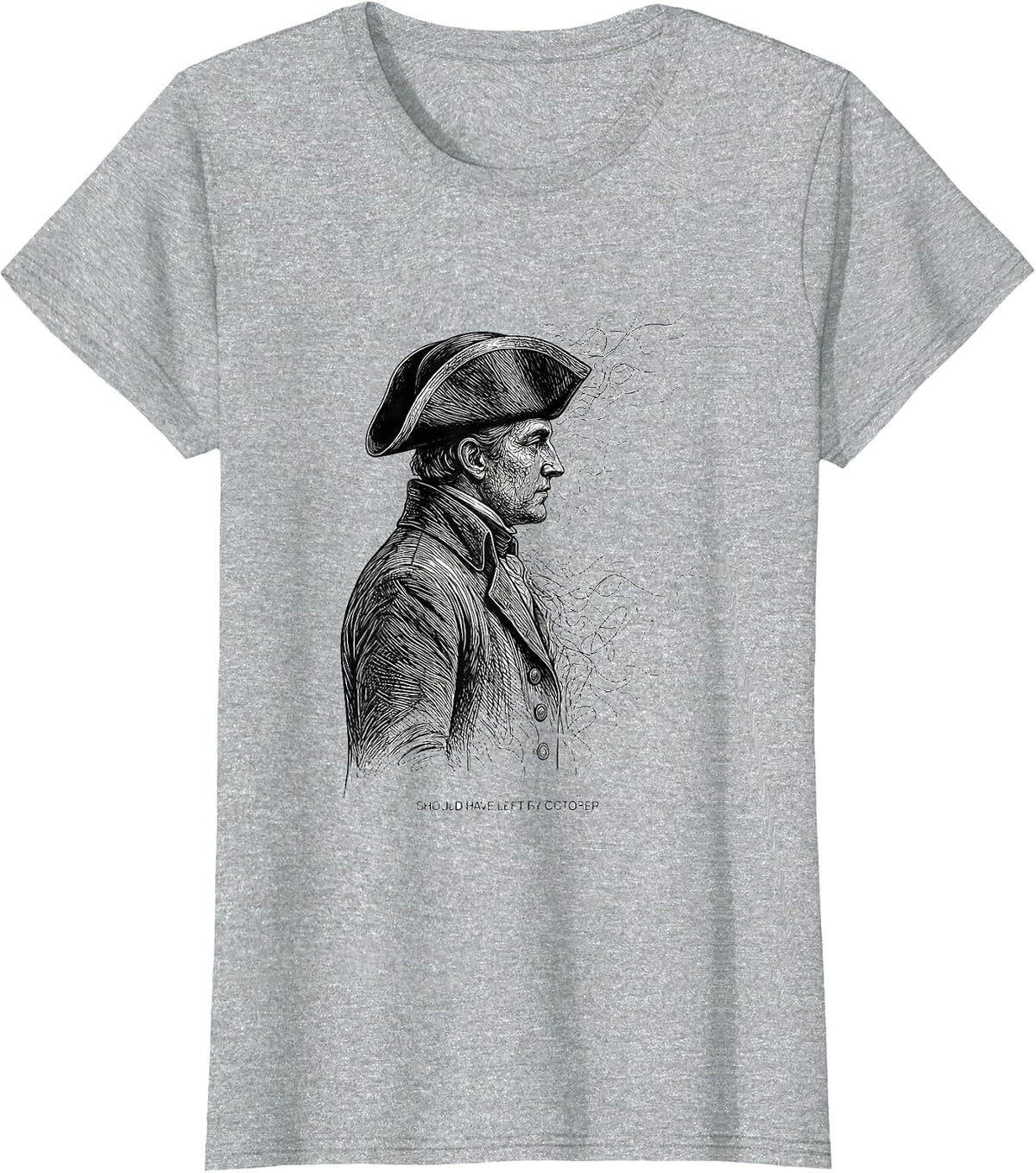 Should Have Left By October Funny History Teacher Deadpan T-Shirt - Heather Grey