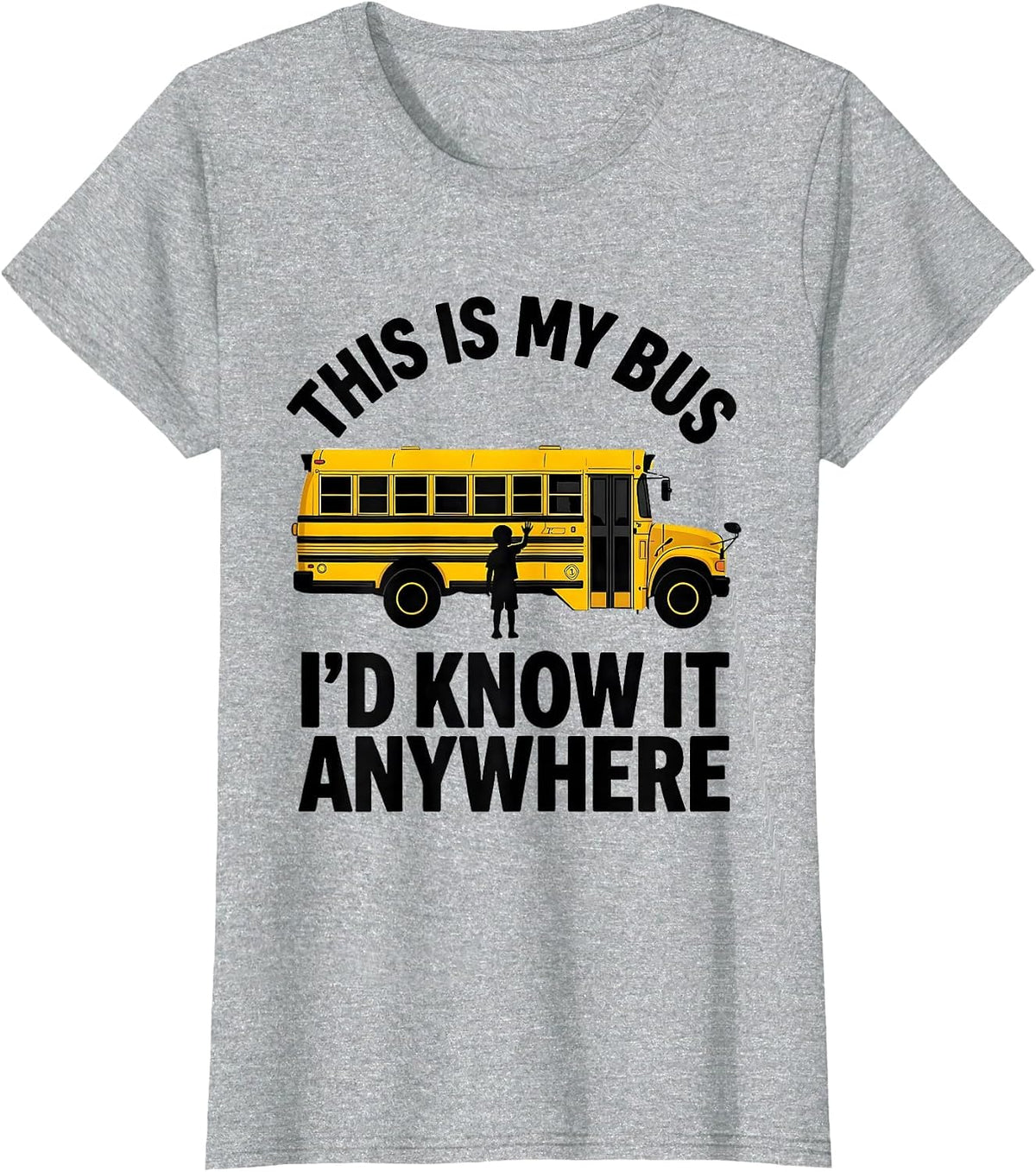 This Is My Bus I'd Know It Anywhere Funny School Bus Driver T-Shirt - Heather Grey