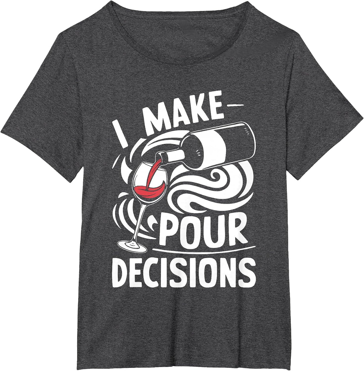 I Make Pour Decisions Shirt Funny Men Women Drinking Wine T-Shirt - Dark Heather Grey