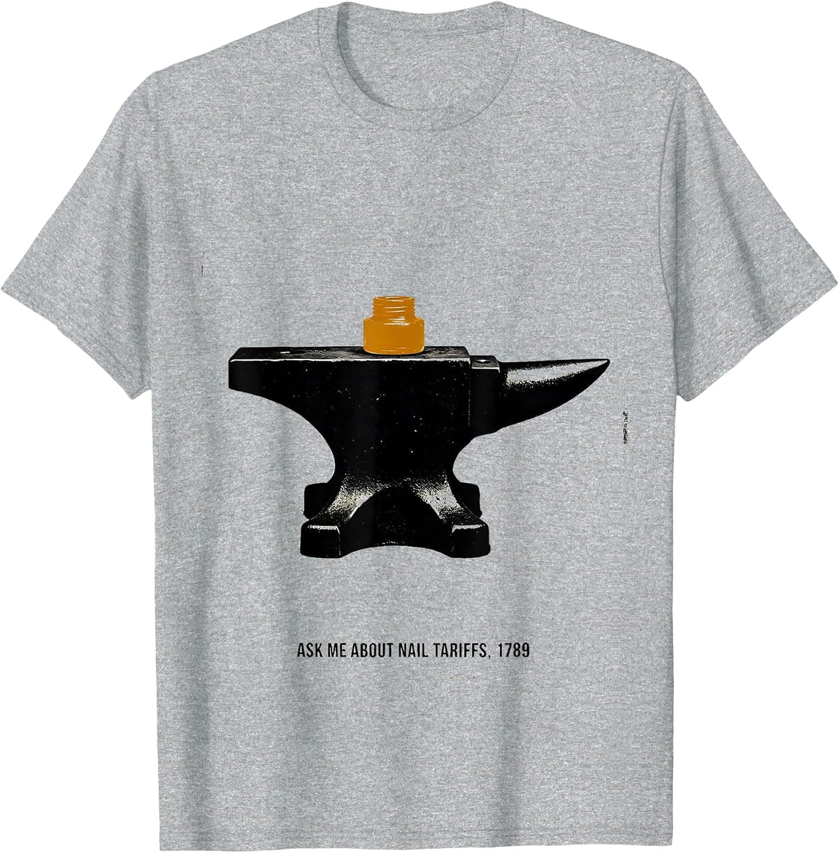 Men's Ask Me About Nail Tariffs 1789 Funny History Teacher Gift T-Shirt - Heather Grey