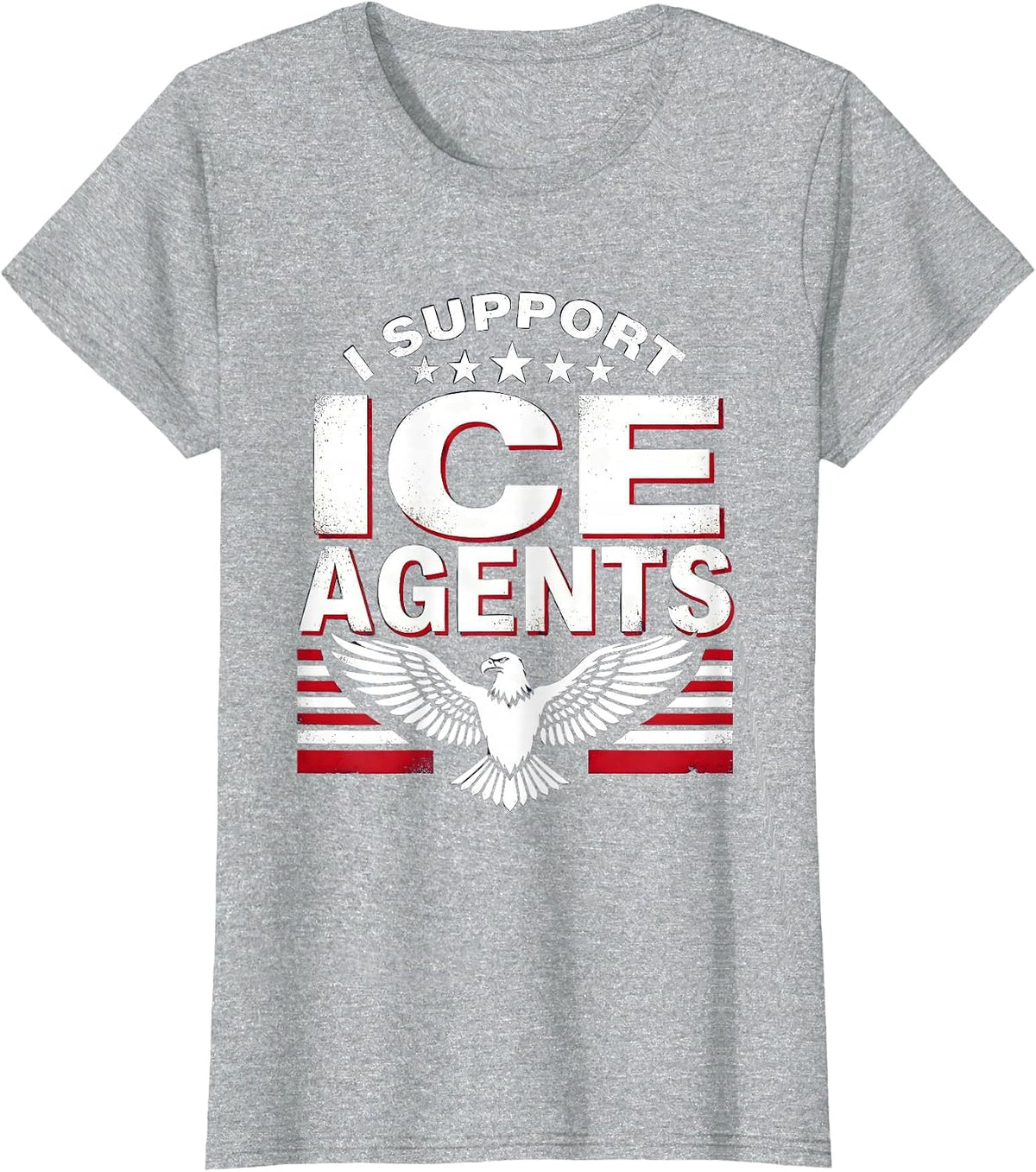 I SUPPORT ICE AGENTS Patriotic Border Patrol Political T-Shirt - Heather Grey
