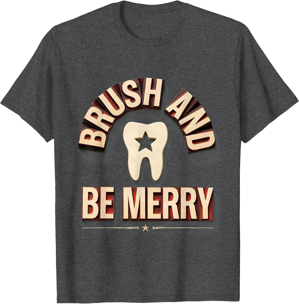 Brush And Be Merry Wood Type Letterpress Dental Office Team T-Shirt - Dark Heather Grey