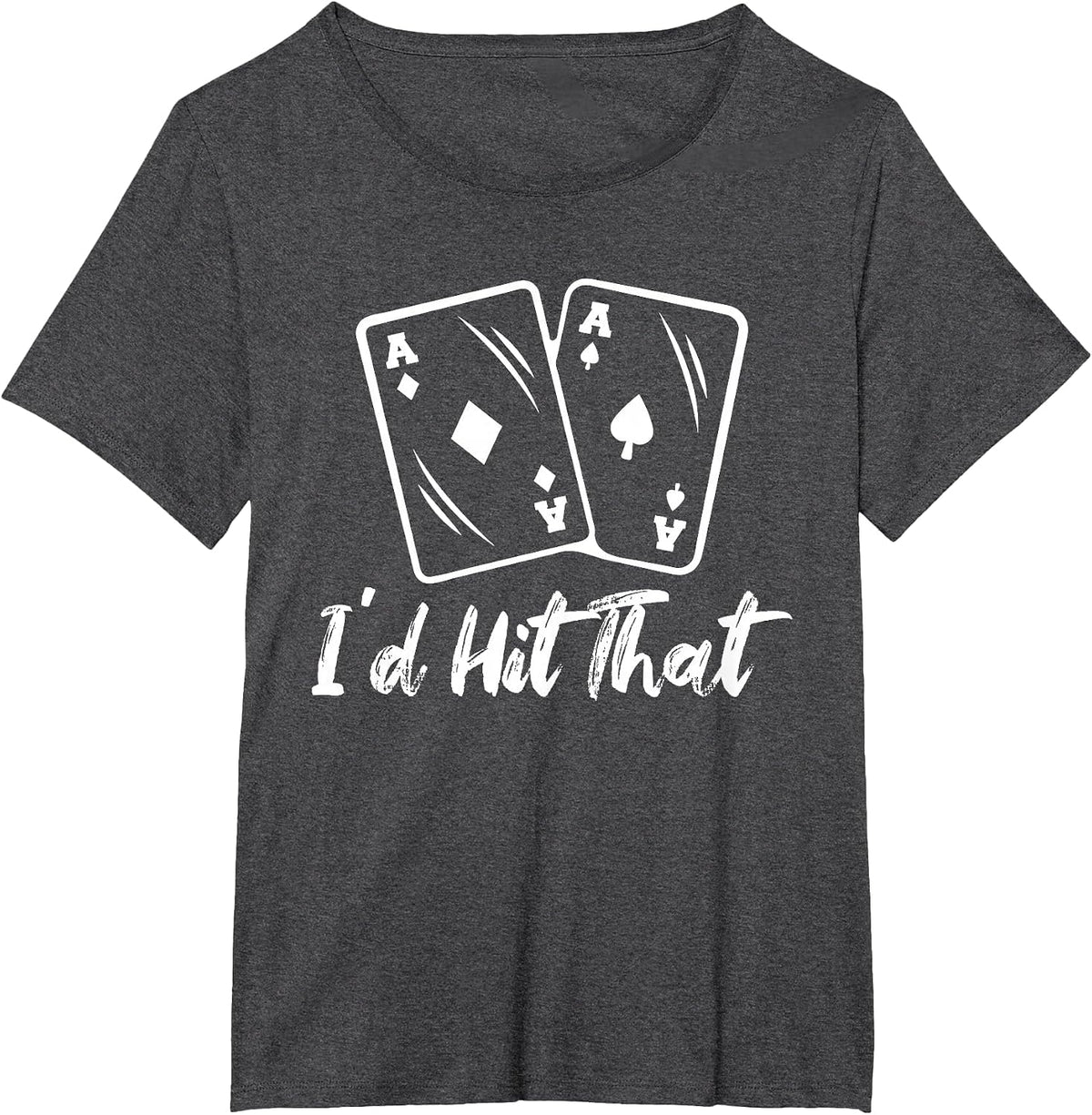 I'd Hit that Casino Poker Gambling T-Shirt - Dark Heather Grey