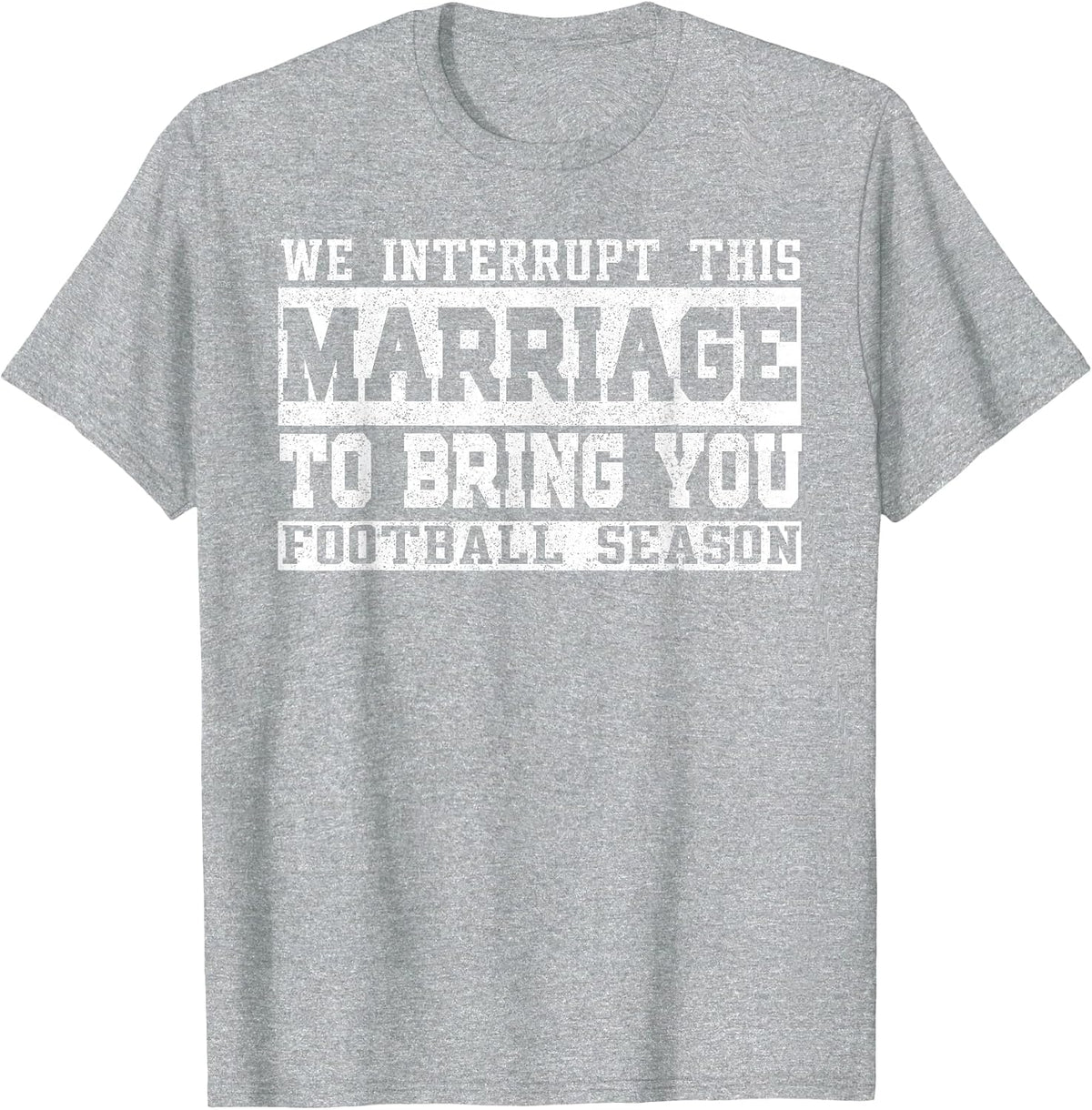 We Interrupt This Marriage to Bring You Football Season T-Shirt - Heather Grey