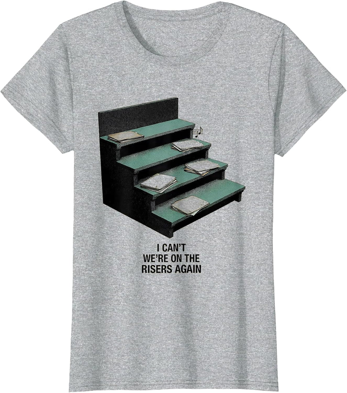 I Can't We're On The Risers Again Funny Choir Member Gift T-Shirt - Heather Grey