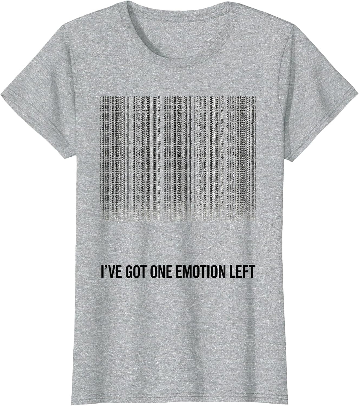 Women's I've Got One Emotion Left Funny Emotional Support Human T-Shirt - Heather Grey