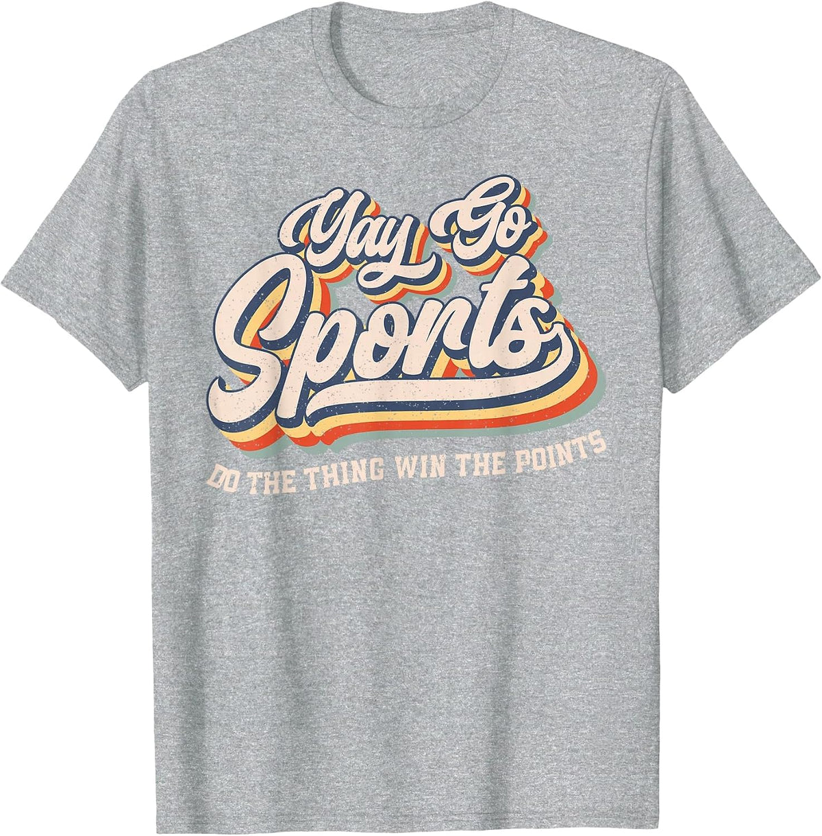 Yay Go Sports Do the Thing Win The Points Funny Sport Team T-Shirt - Heather Grey