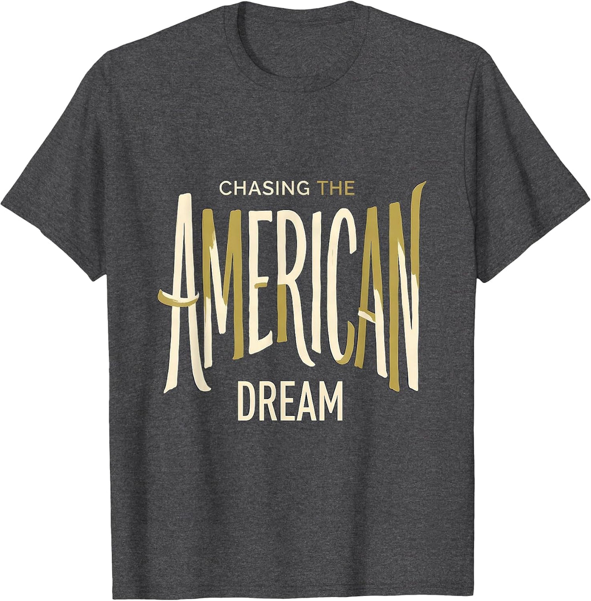 Chasing the American Dream Patriotic Design T-Shirt - Dark Heather Grey